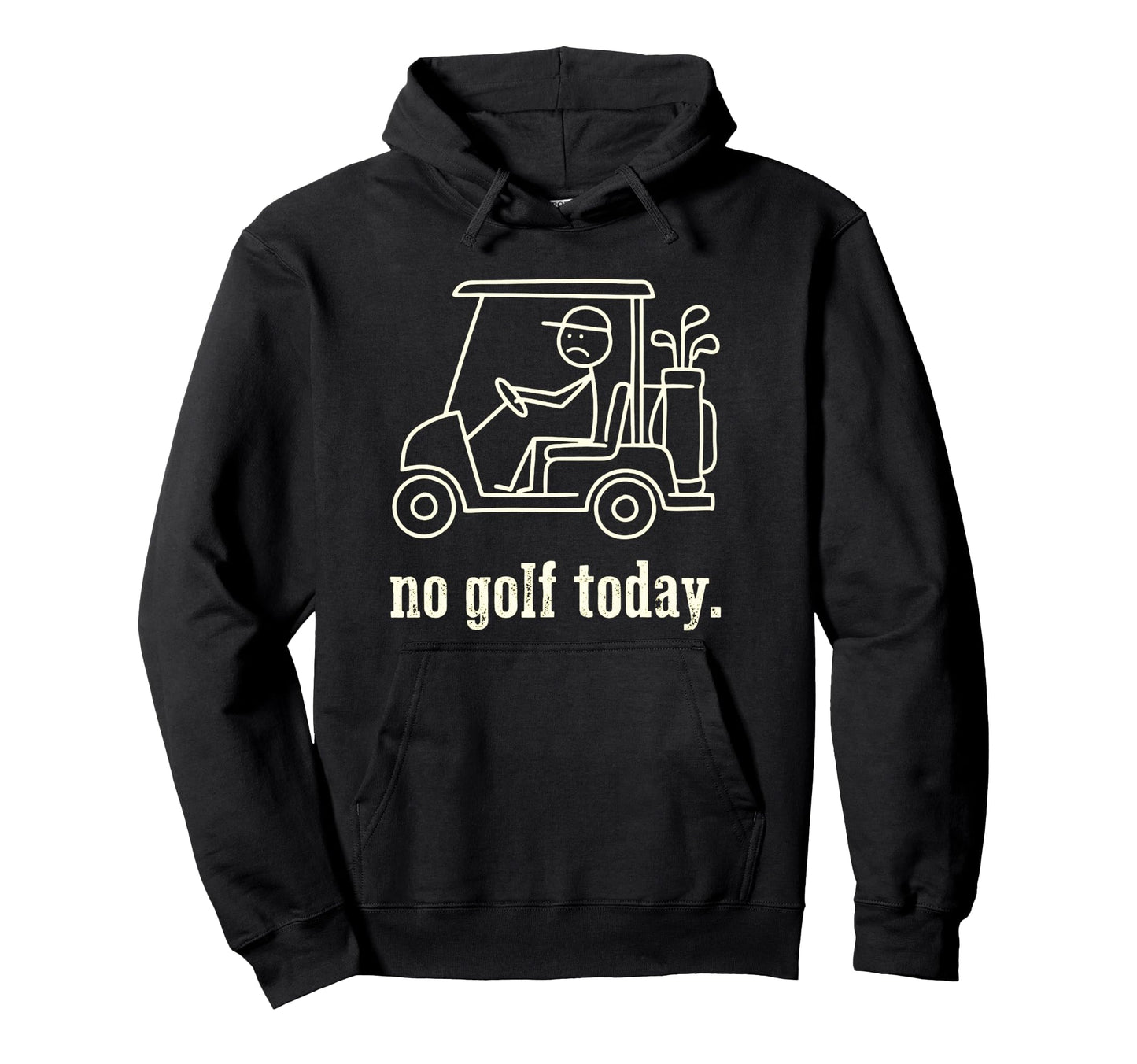 No Golf Today Funny Sad Stickman Hoodie - Custom Art Print for Adults - T-Shirt, Sweatshirt, Hoodie