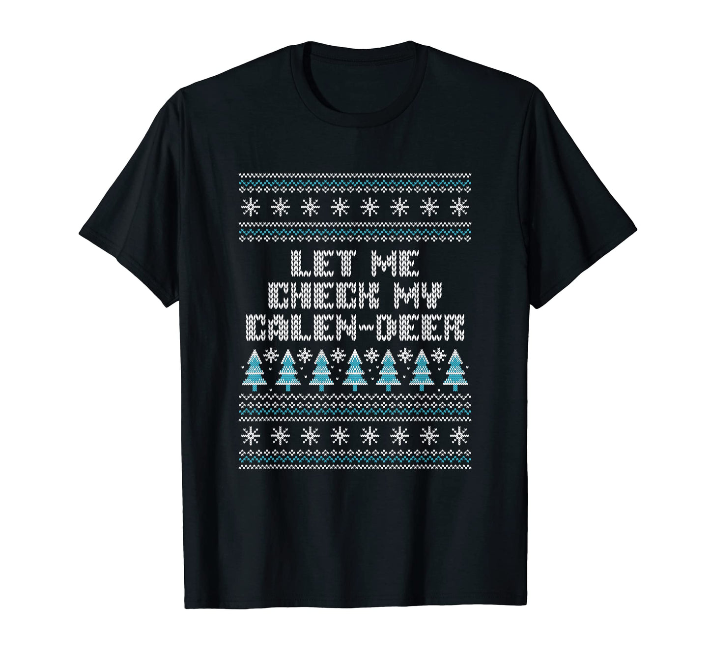 Let Me Check My Calen Deer Dad Jokes T-Shirt - Novelty Apparel Men Women - T-Shirt, Sweatshirt, Hoodie