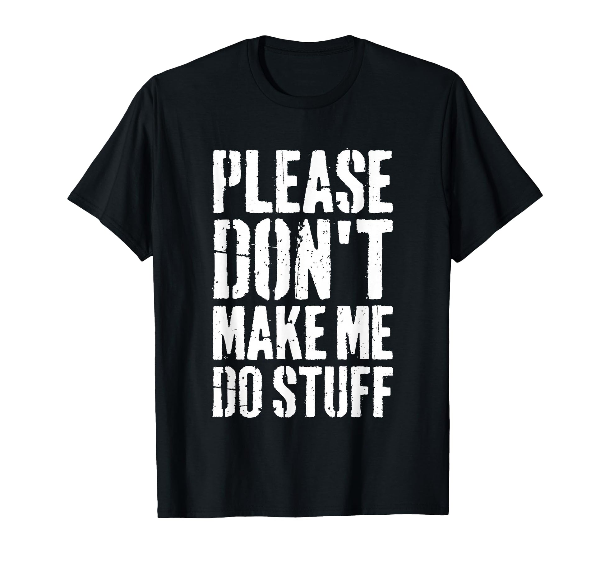 Please Dont Make Me Do Stuff Relaxing T-Shirt - Streetwear Style Unisex - T-Shirt, Sweatshirt, Hoodie