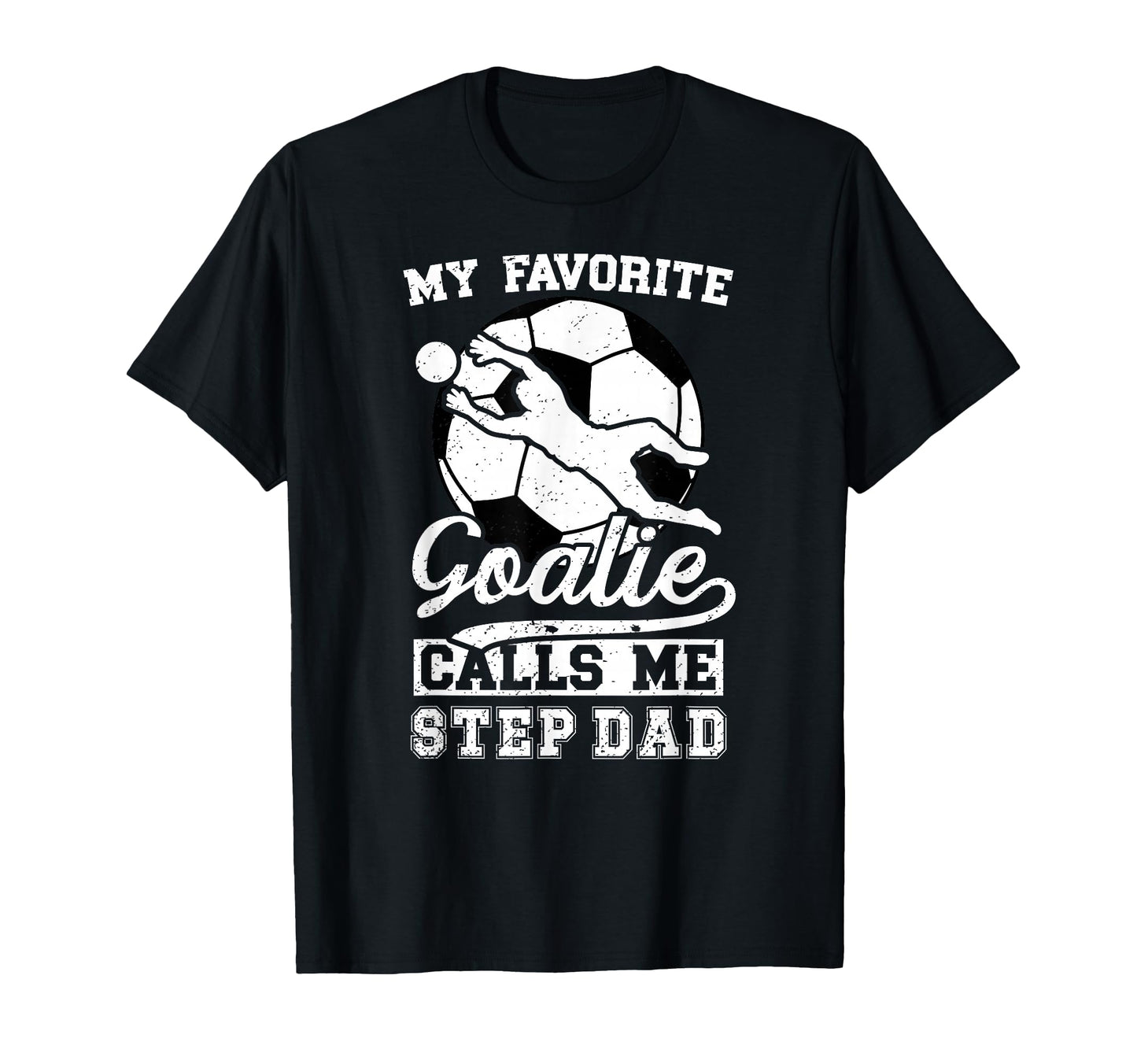 Proud Soccer Goalie Step Dad Soccer T-Shirt - Streetwear Style for Adults - T-Shirt, Sweatshirt, Hoodie