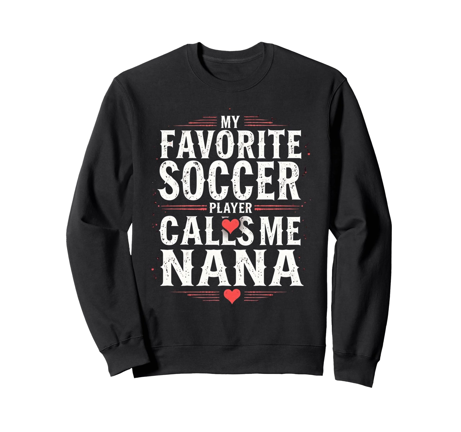 Proud Soccer Nana Funny Grandma Sweatshirt - Unique Graphic for Adults - T-Shirt, Sweatshirt, Hoodie