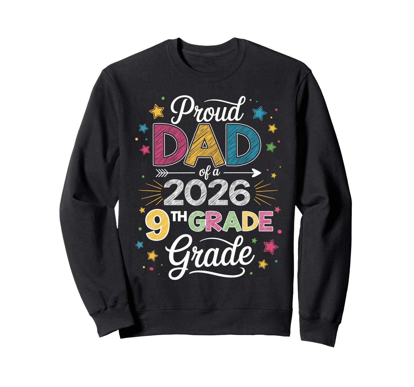 Proud Dad Class 2026 9Th Grade Sweatshirt - Graphic Print for Adults - T-Shirt, Sweatshirt, Hoodie
