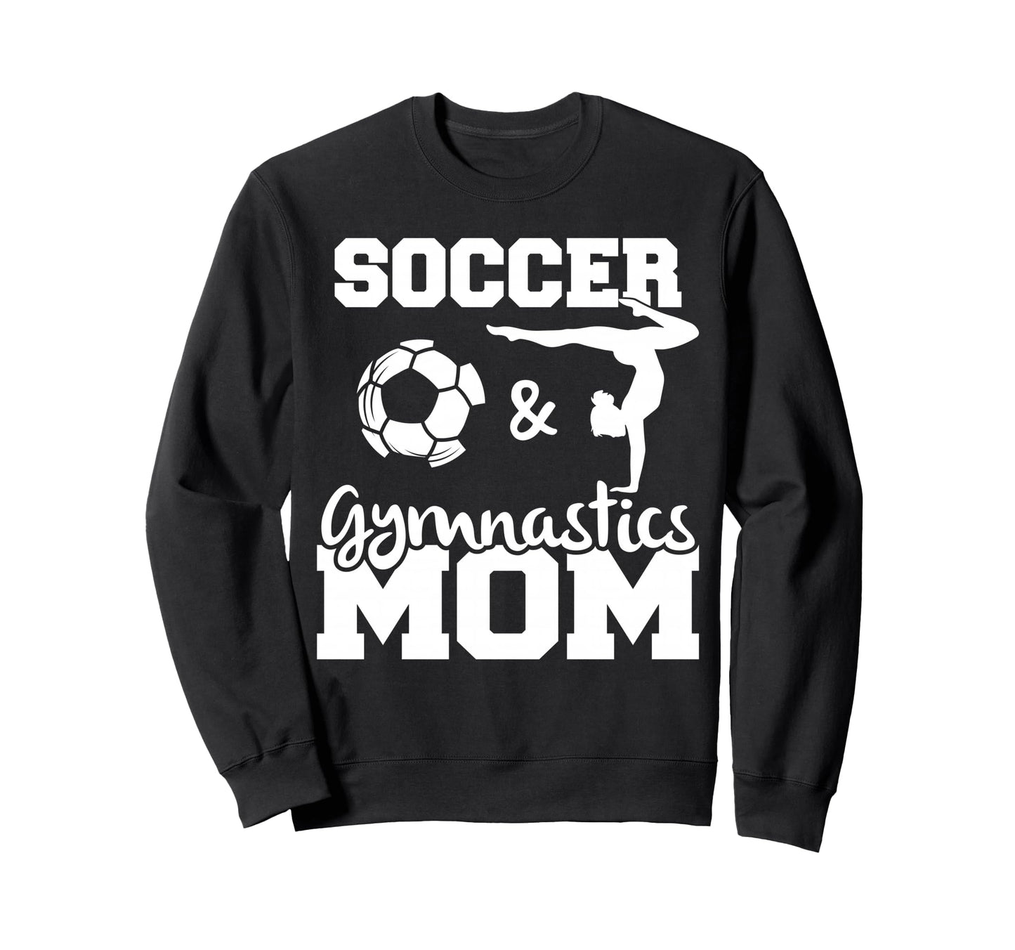 Soccer And Gymnastics Mom Funny Sweatshirt - Custom Art Print Unisex - T-Shirt, Sweatshirt, Hoodie