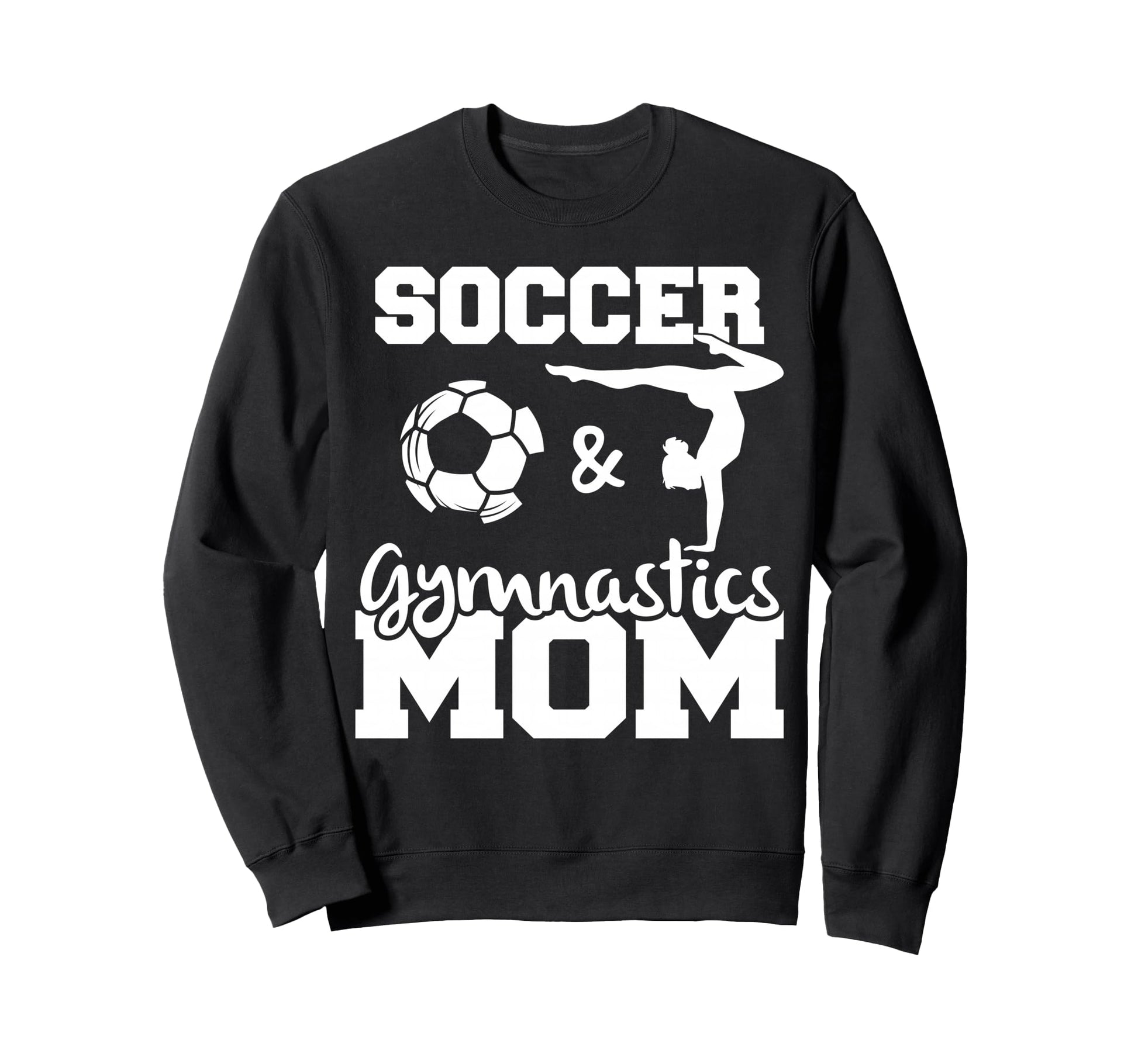 Soccer And Gymnastics Mom Funny Sweatshirt - Custom Art Print Unisex - T-Shirt, Sweatshirt, Hoodie