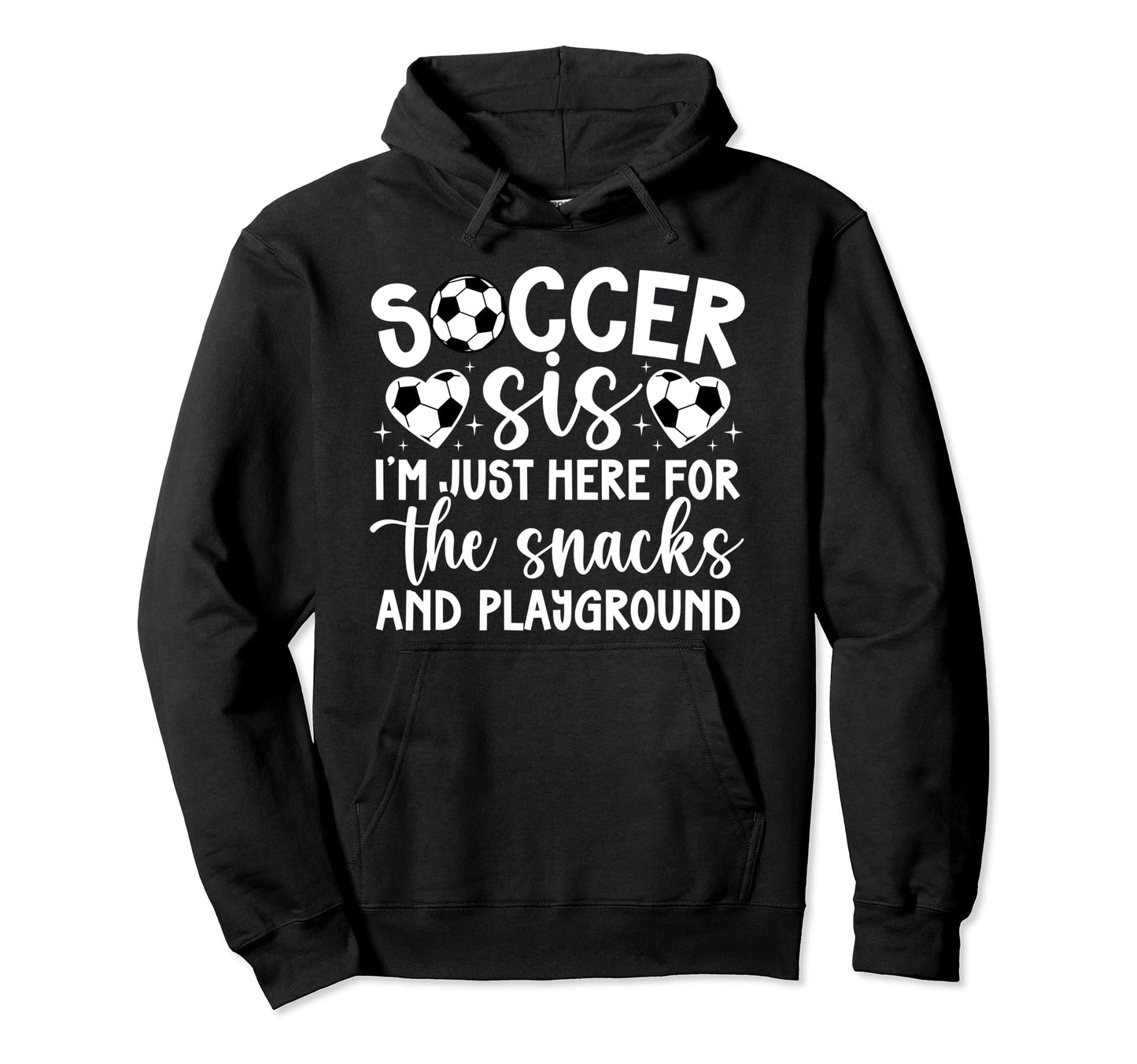 Soccer Sis Funny Soccer Sister Soccer Hoodie - Custom Art Print for Adults - T-Shirt, Sweatshirt, Hoodie