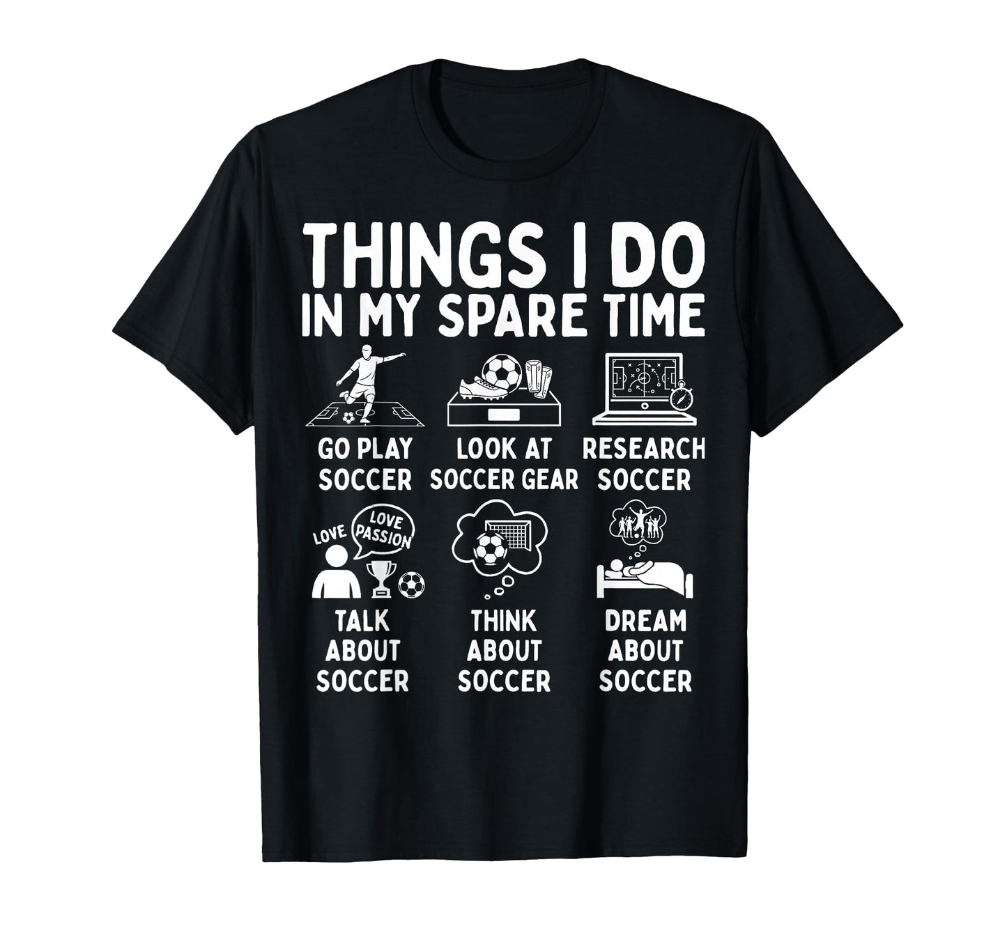 Things I Do My Spare Time Soccer T-Shirt - Streetwear Style for Adults - T-Shirt, Sweatshirt, Hoodie