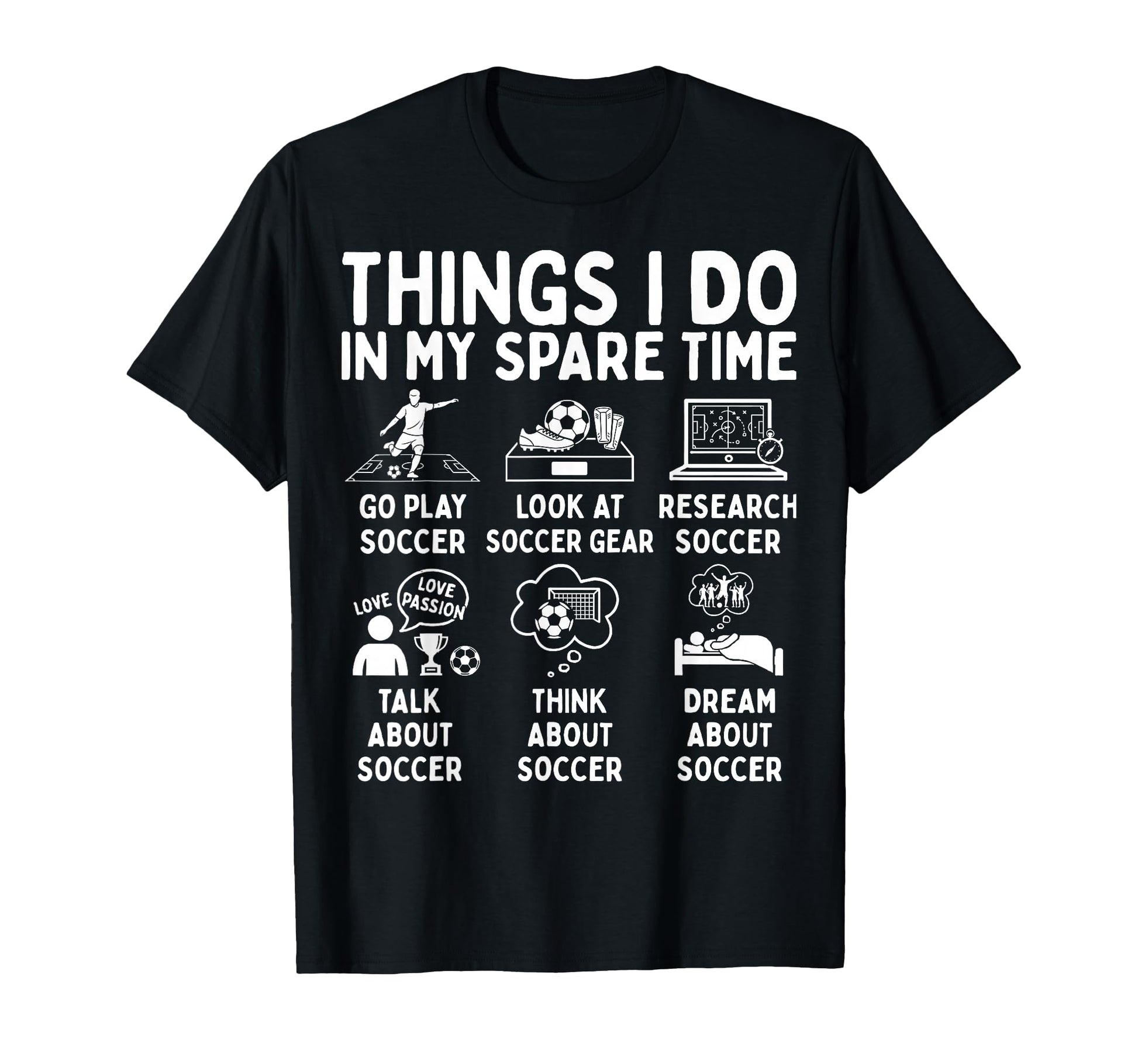 Things I Do My Spare Time Soccer T-Shirt - Streetwear Style for Adults - T-Shirt, Sweatshirt, Hoodie