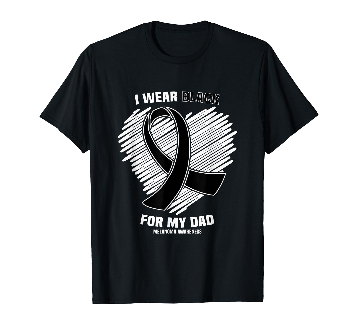 I Wear Black My Dad Skin Cancer T-Shirt - Casual Everyday Wear Men Women - T-Shirt, Sweatshirt, Hoodie