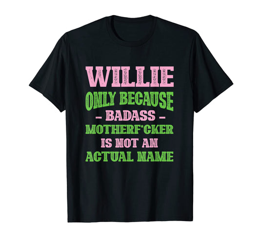 Badass Willie Name Unique T-Shirt - Casual Everyday Wear for Adults - T-Shirt, Sweatshirt, Hoodie