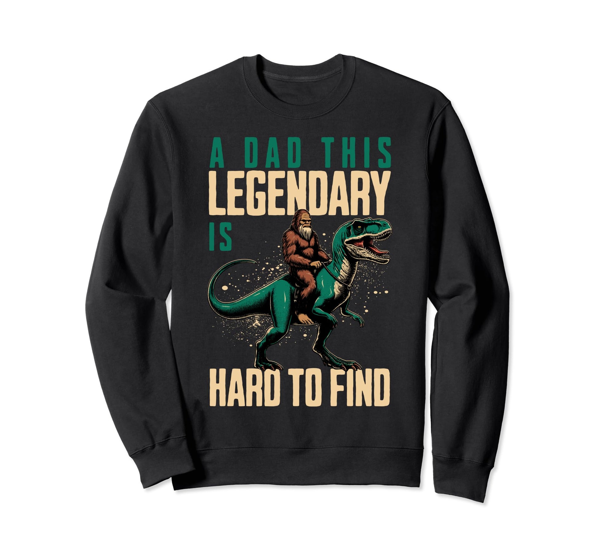 Dad This Legendary Is Hard To Find Sweatshirt - Aesthetic Graphic Unisex - T-Shirt, Sweatshirt, Hoodie