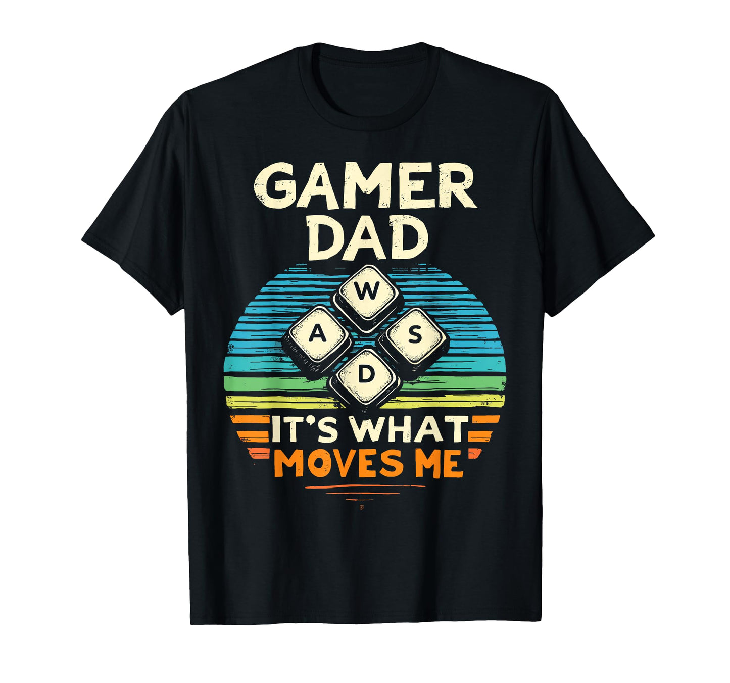 Gamer Dad Wasd Its What Moves Me T-Shirt - Novelty Apparel Men Women - T-Shirt, Sweatshirt, Hoodie