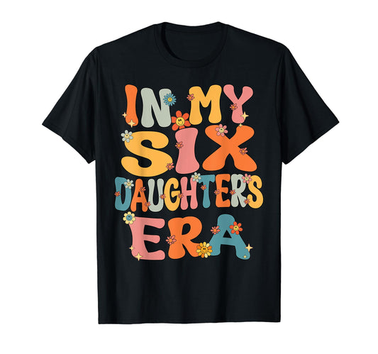 6 Six Daughters Dad Mom My 6 Six T-Shirt - Minimalist Print for Adults - T-Shirt, Sweatshirt, Hoodie