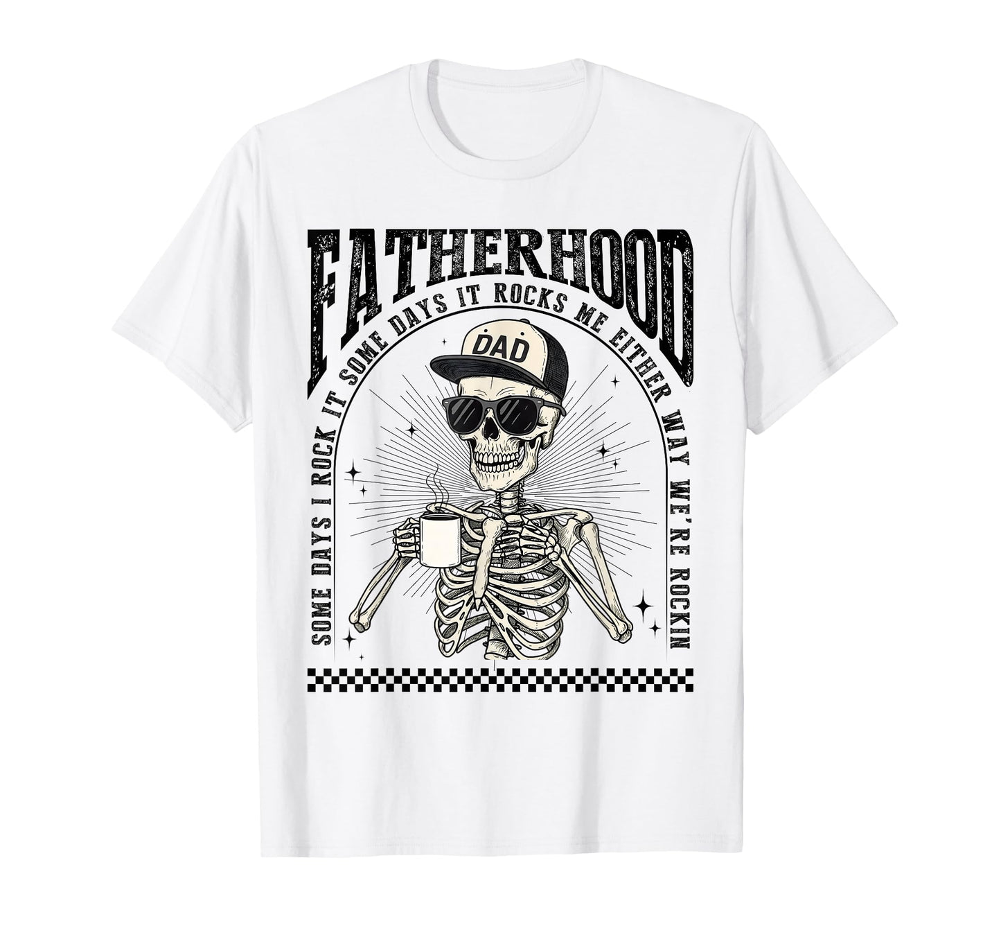 Fatherhood Skeleton Rockin Some T-Shirt - Casual Everyday Wear Men Women - T-Shirt, Sweatshirt, Hoodie
