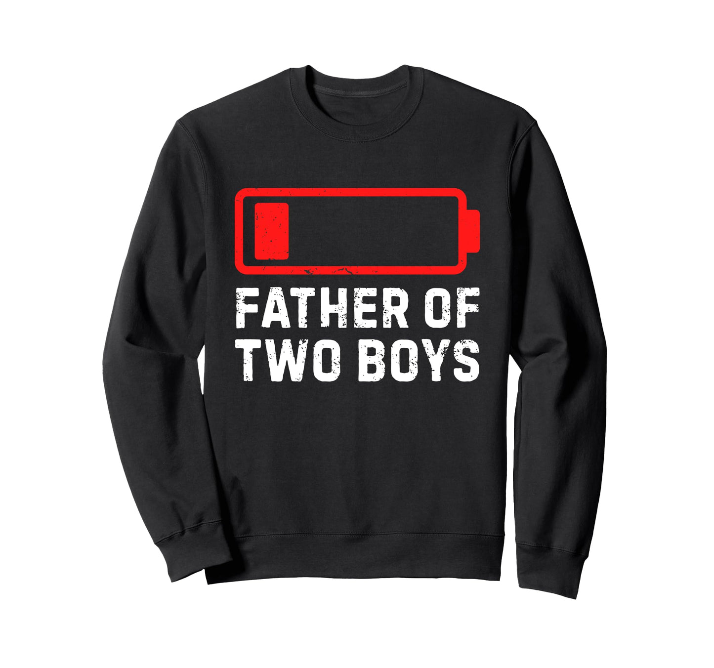 Father Two Funny Low Battery Dad Sweatshirt - Novelty Apparel Men Women - T-Shirt, Sweatshirt, Hoodie