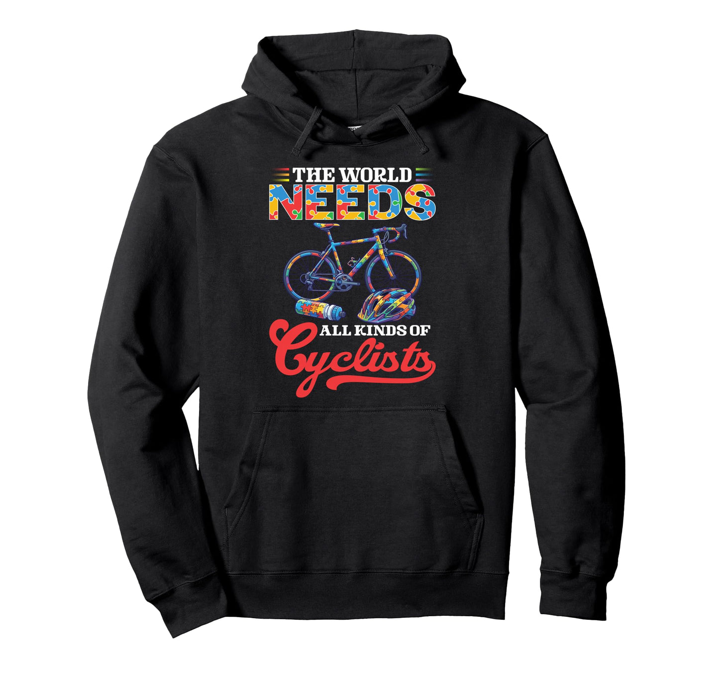 World Needs All Kinds Cyclists Hoodie - Fun Novelty Design Men Women - T-Shirt, Sweatshirt, Hoodie