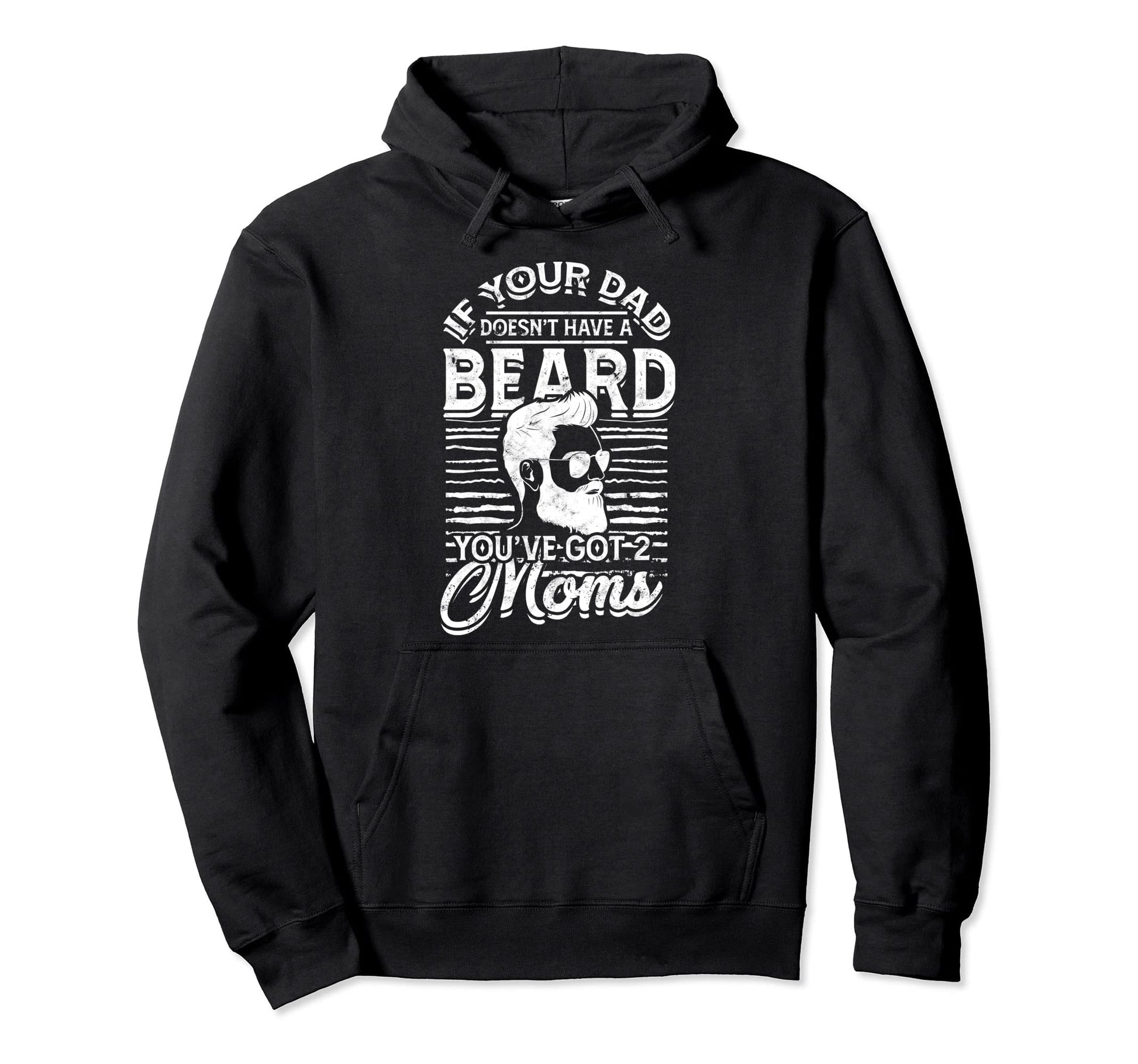If Your Dad Doesnt Have Beard Hoodie - Casual Everyday Wear for Adults - T-Shirt, Sweatshirt, Hoodie