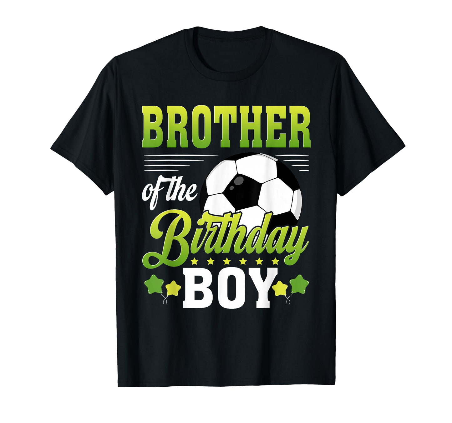 Brother Birthday Soccer Player T-Shirt - Casual Everyday Wear Men Women - T-Shirt, Sweatshirt, Hoodie