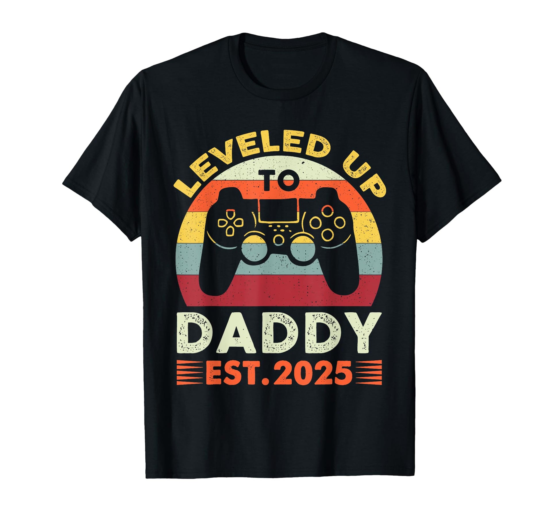 Im Going To Be Daddy 2025 Leveled T-Shirt - Casual Everyday Wear Men Women - T-Shirt, Sweatshirt, Hoodie