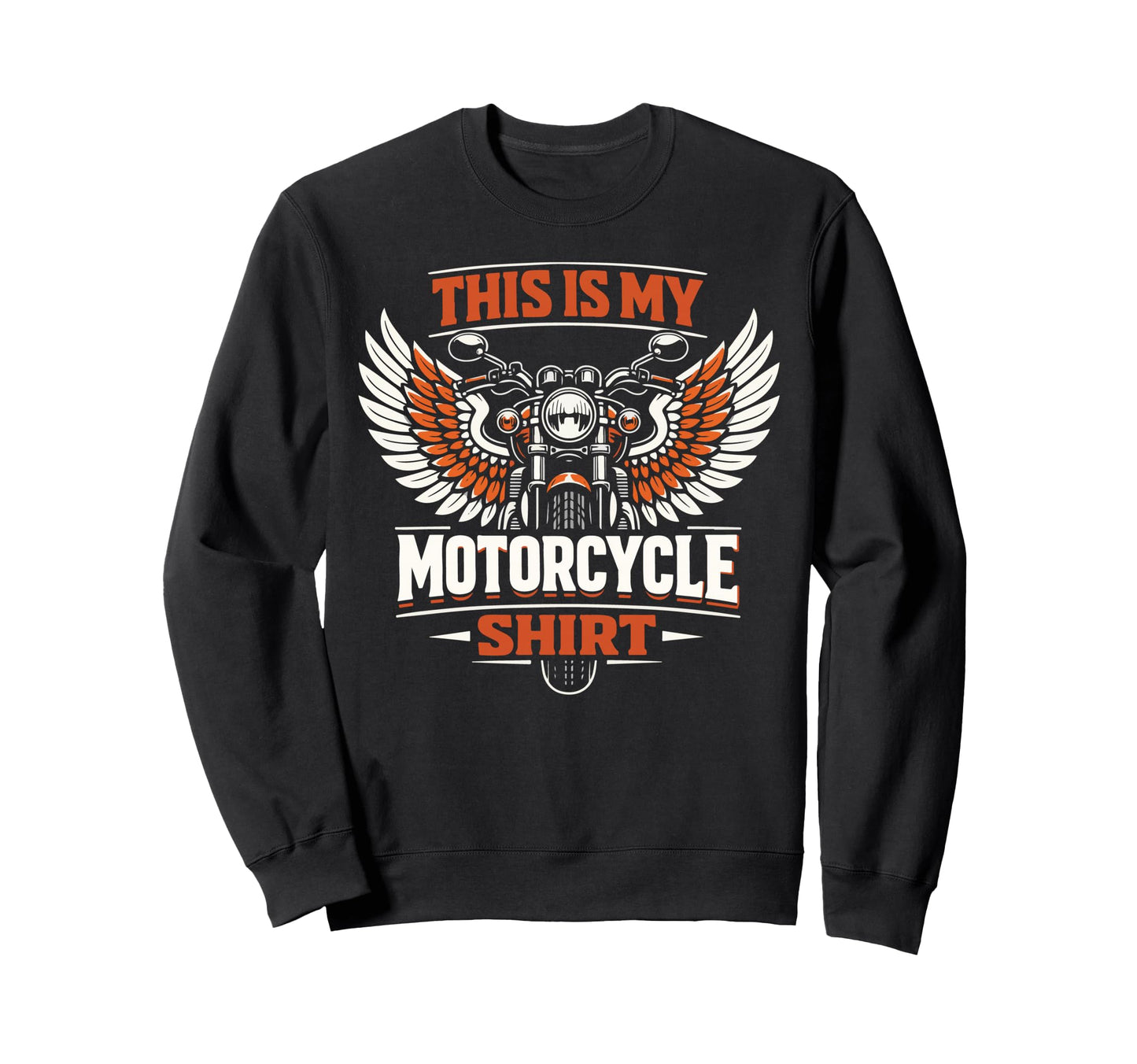 Motorcycle Biker This Is My Sweatshirt - Streetwear Style for Adults - T-Shirt, Sweatshirt, Hoodie