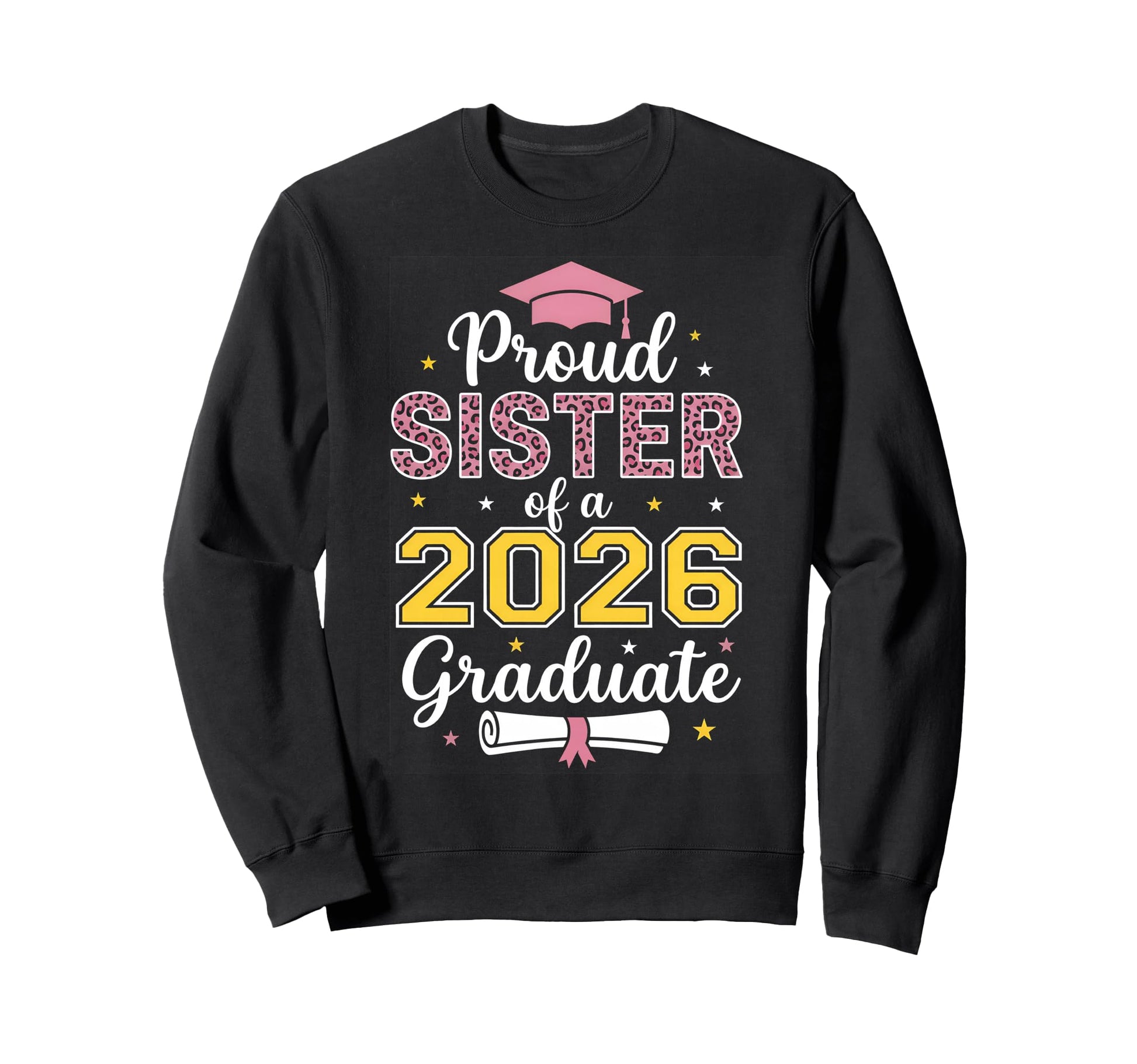 Proud Sister 2026 Graduate Class Sweatshirt - Fun Novelty Design Men Women - T-Shirt, Sweatshirt, Hoodie