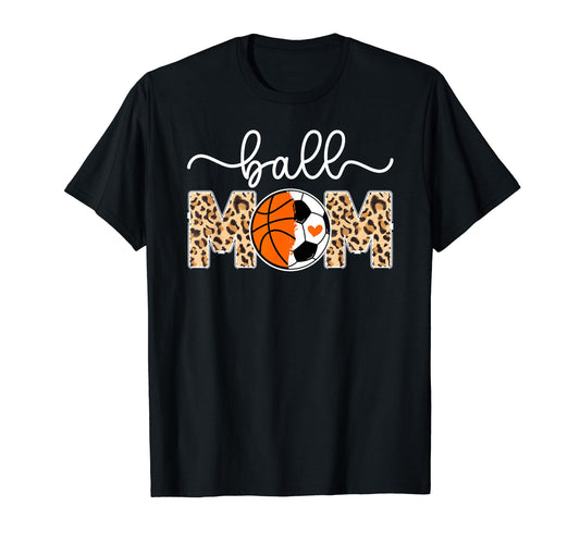 Ball Mom Soccer Basketball Mom T-Shirt - Novelty Apparel Men Women - T-Shirt, Sweatshirt, Hoodie
