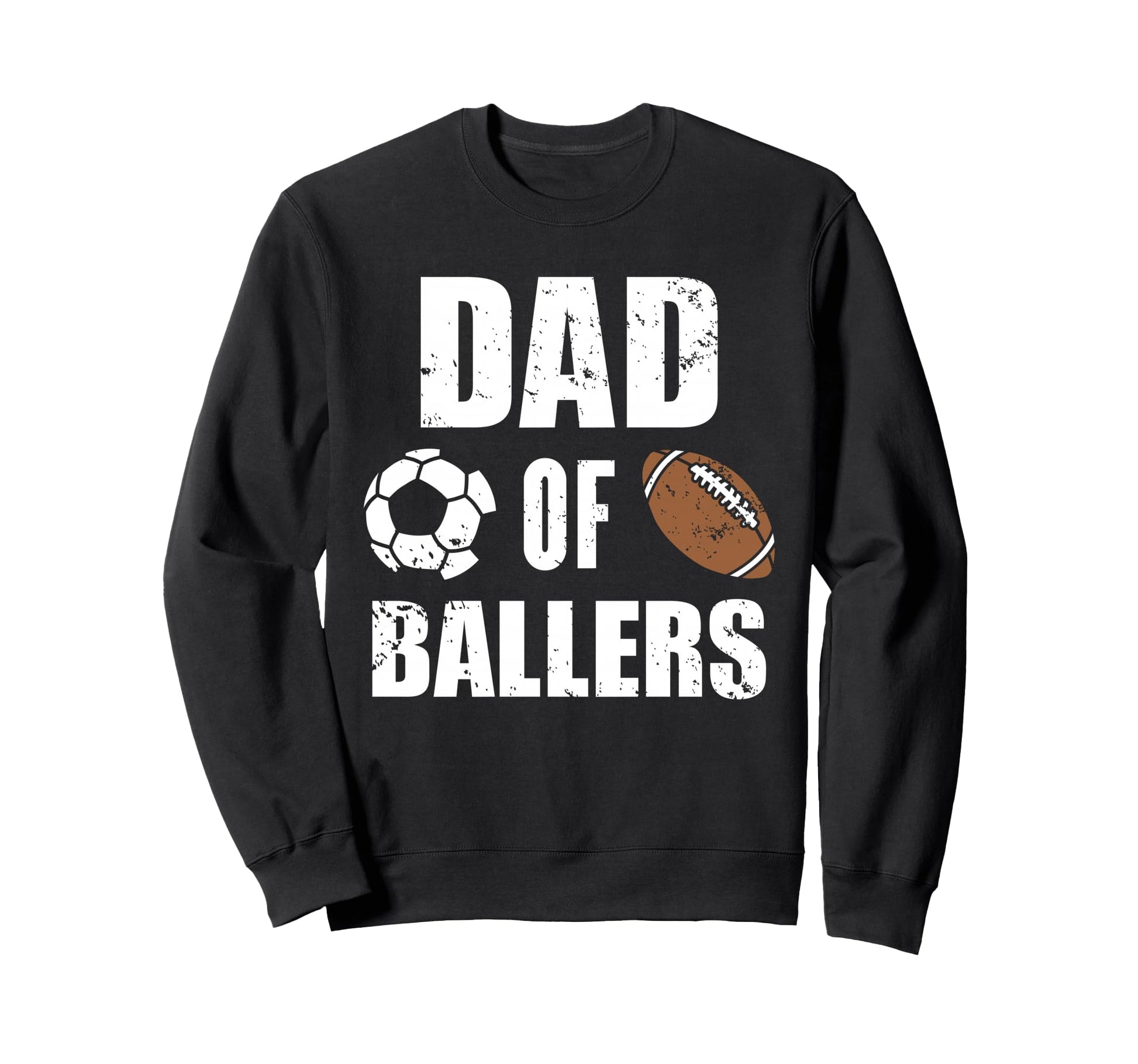 Dad Ballers Funny Soccer Football Dad Sweatshirt - Streetwear Style Unisex - T-Shirt, Sweatshirt, Hoodie
