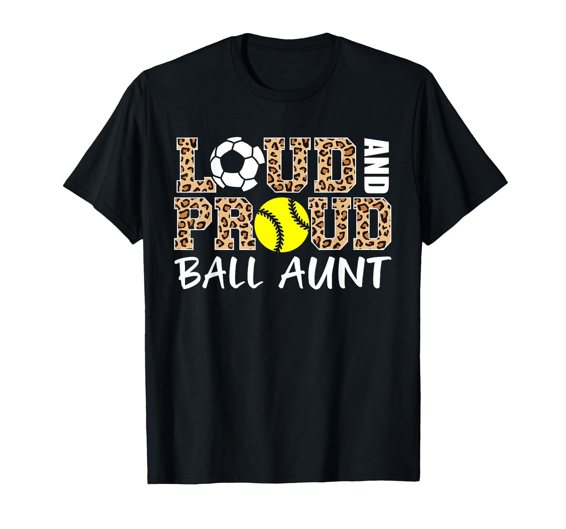 Loud And Proud Soccer Softball Aunt Funny T-Shirt - Novelty Apparel Unisex - T-Shirt, Sweatshirt, Hoodie