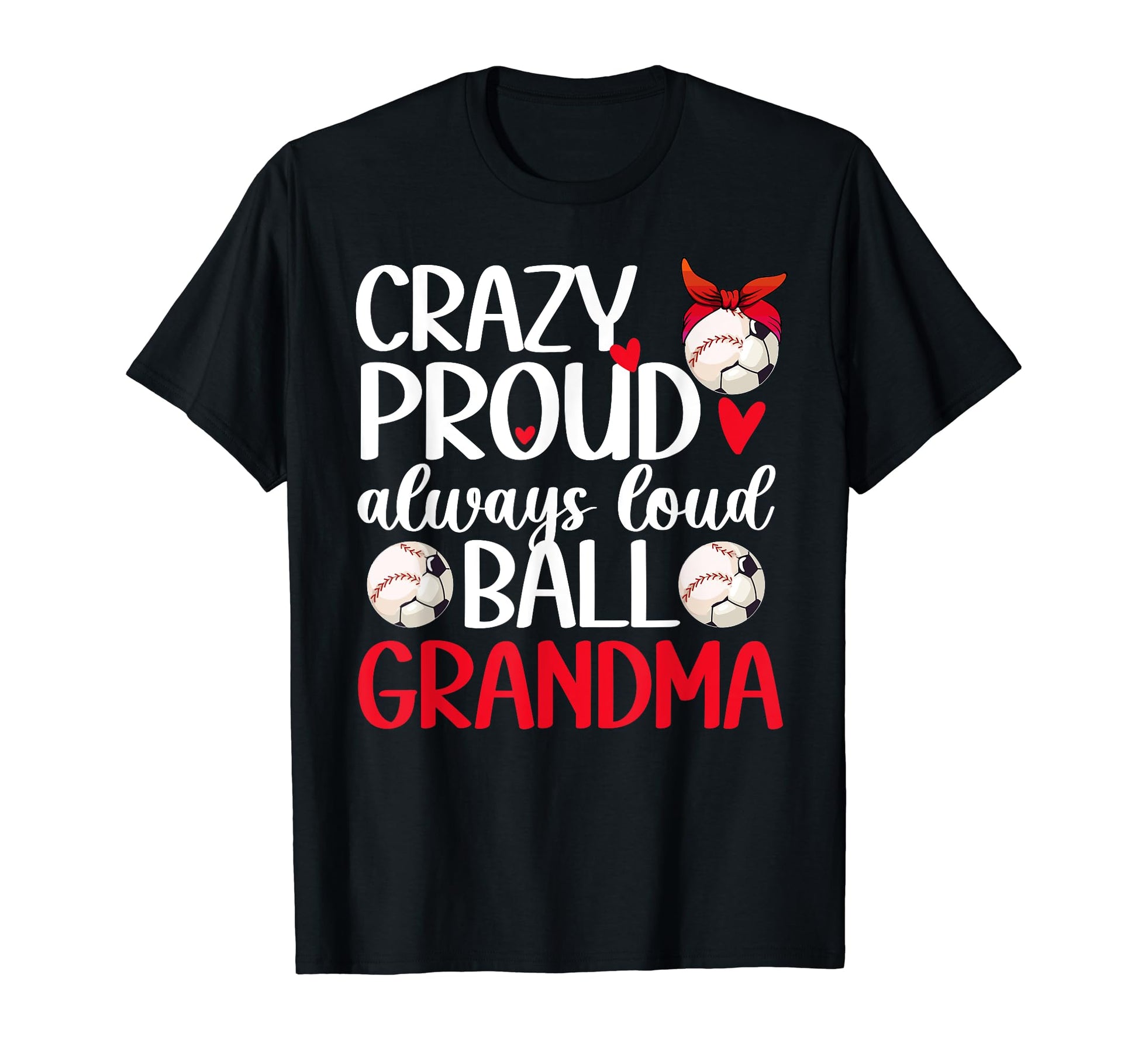Crazy Proud Always Loud Ball T-Shirt - Aesthetic Graphic for Adults - T-Shirt, Sweatshirt, Hoodie