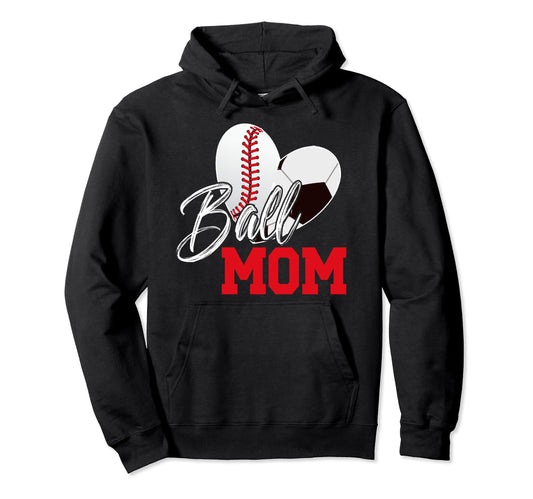 Ball Mom Soccer Baseball Mom Baseball Hoodie - Streetwear Style for Adults - T-Shirt, Sweatshirt, Hoodie