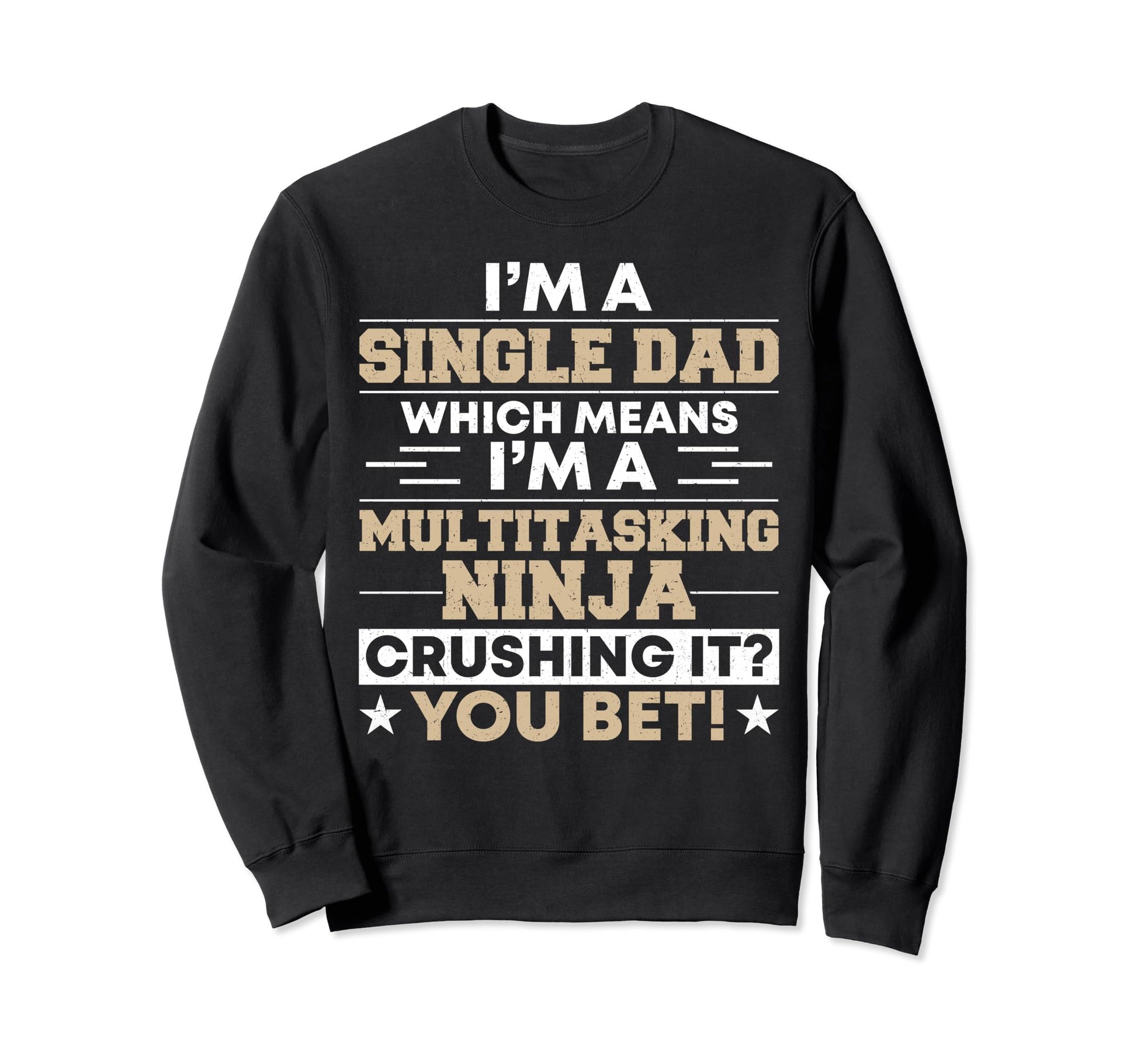 Funny Single Dad Fathers Day Sweatshirt - Aesthetic Graphic Men Women - T-Shirt, Sweatshirt, Hoodie