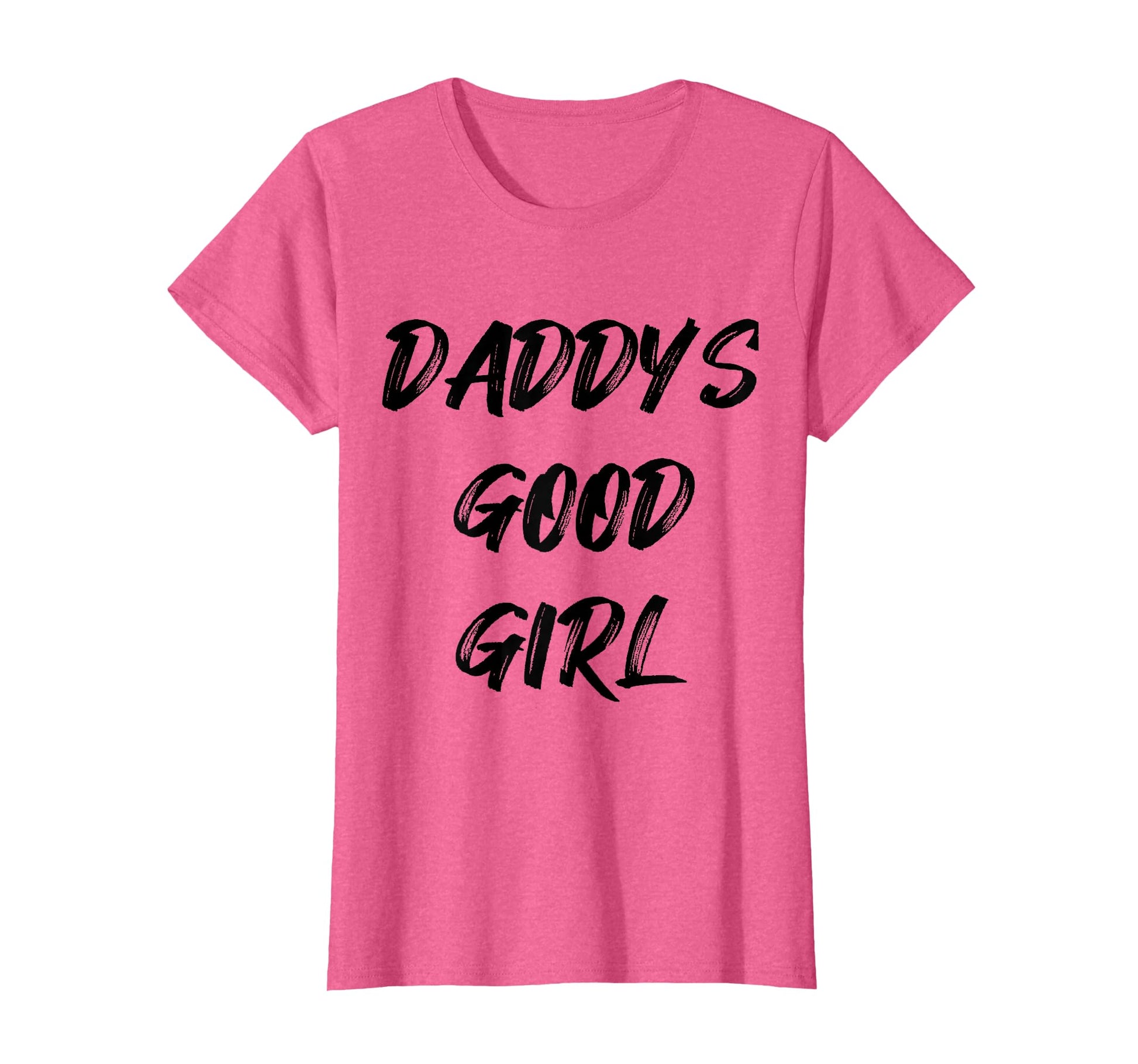 Daddys Good T-Shirt - Custom Art Print for Adults - T-Shirt, Sweatshirt, Hoodie