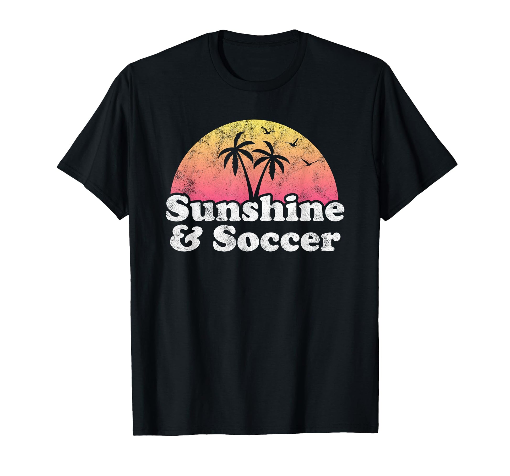 Soccer Gift Sunshine And Soccer T-Shirt - Fun Novelty Design for Adults - T-Shirt, Sweatshirt, Hoodie