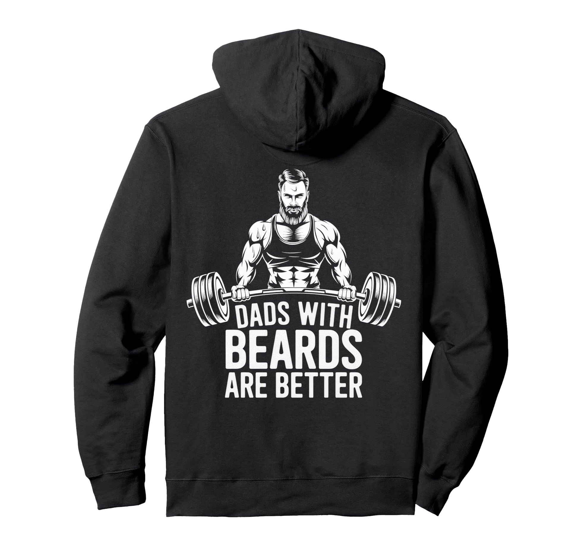Dads Beards Are Better Strong Hoodie - Streetwear Style Men Women - T-Shirt, Sweatshirt, Hoodie