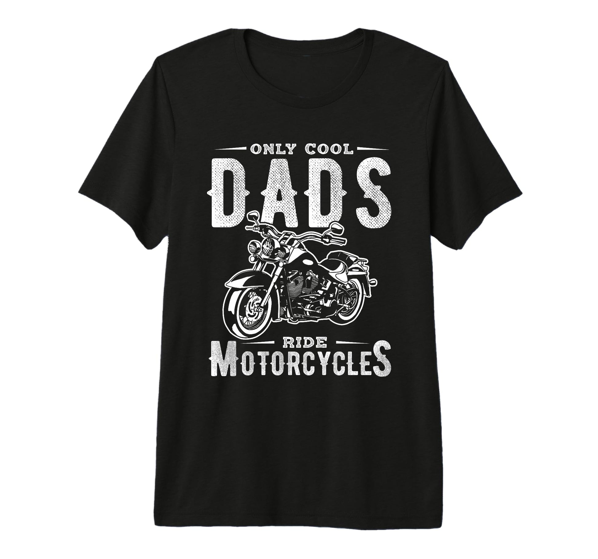 Only Dads Ride Motorcycles Dads T-Shirt - Novelty Apparel Men Women - T-Shirt, Sweatshirt, Hoodie