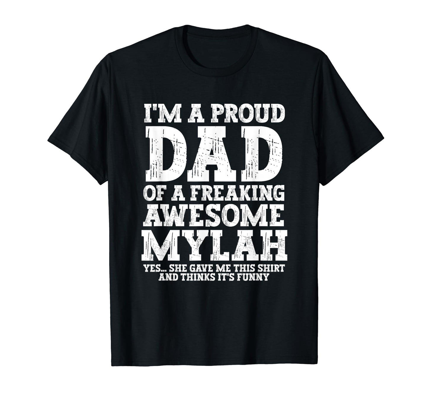Dad Mylah Personalized Name Funny T-Shirt - Custom Art Print Unisex - T-Shirt, Sweatshirt, Hoodie