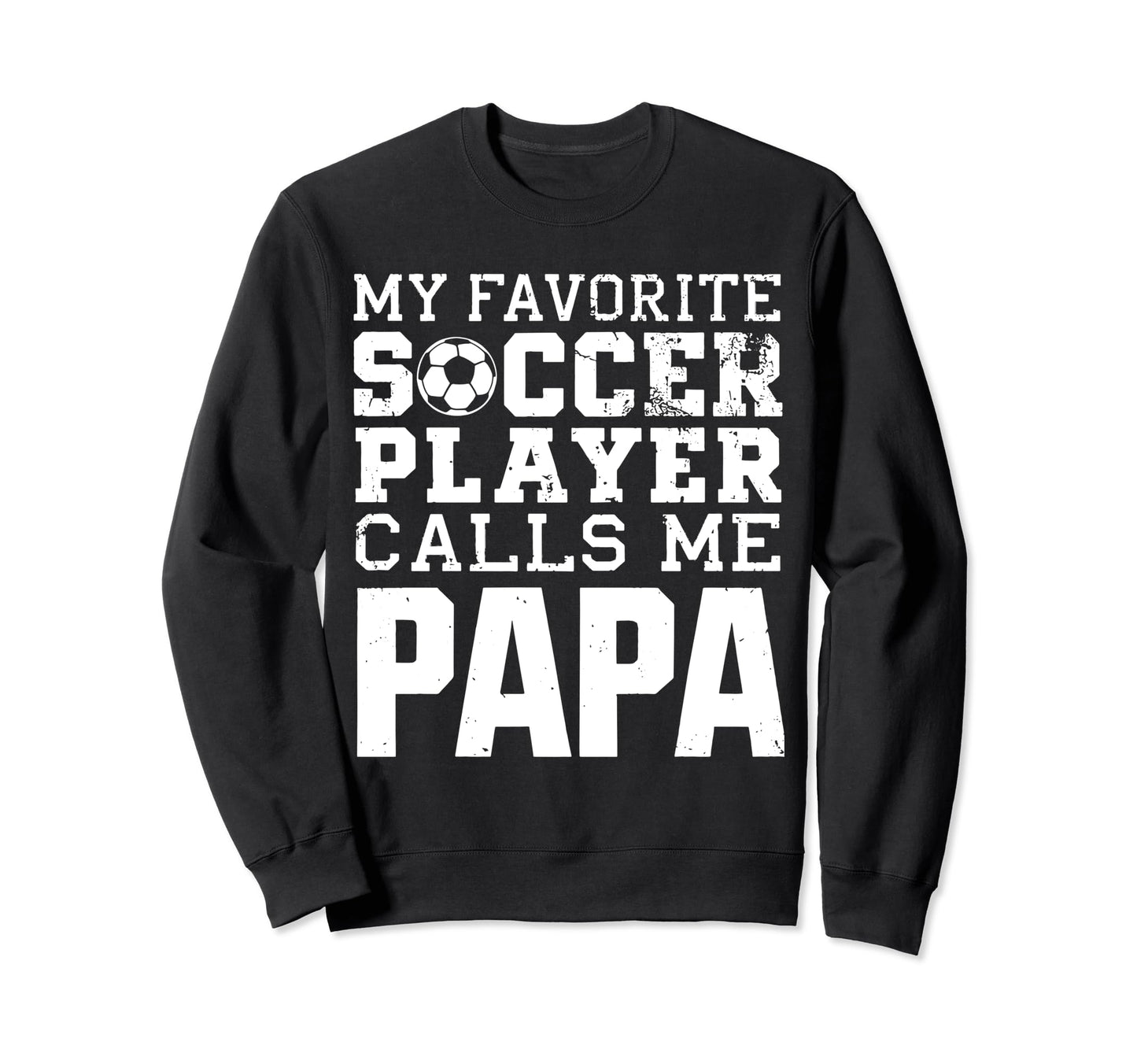 Soccer Papa Funny Dad Grandpa Sweatshirt - Trendy Graphic for Adults - T-Shirt, Sweatshirt, Hoodie