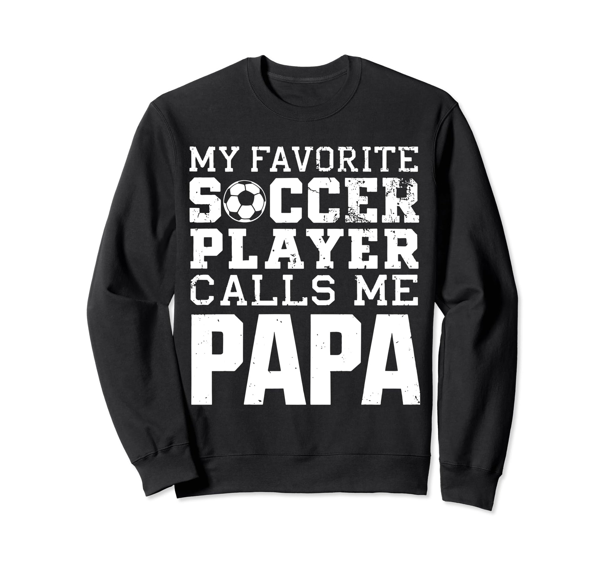 Soccer Papa Funny Dad Grandpa Sweatshirt - Trendy Graphic for Adults - T-Shirt, Sweatshirt, Hoodie
