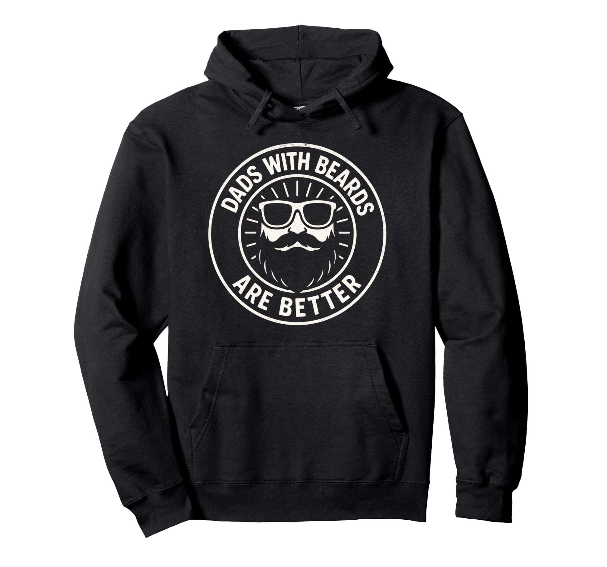 Dads Beards Are Better Funny Dad Beard Hoodie - Streetwear Style for Adults - T-Shirt, Sweatshirt, Hoodie