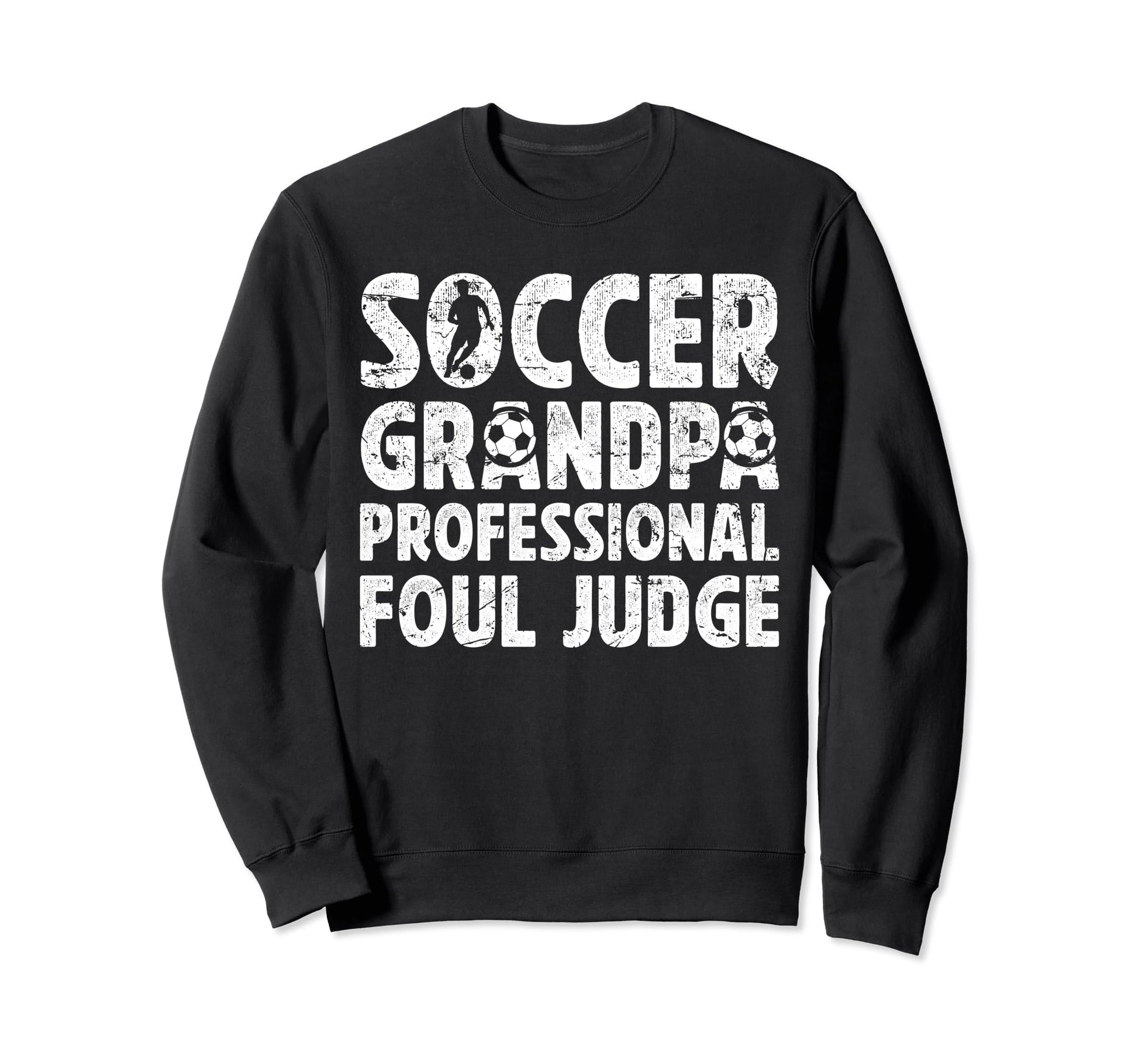 Soccer Grandpa Foul Judge Soccer Sweatshirt - Aesthetic Graphic Men Women - T-Shirt, Sweatshirt, Hoodie