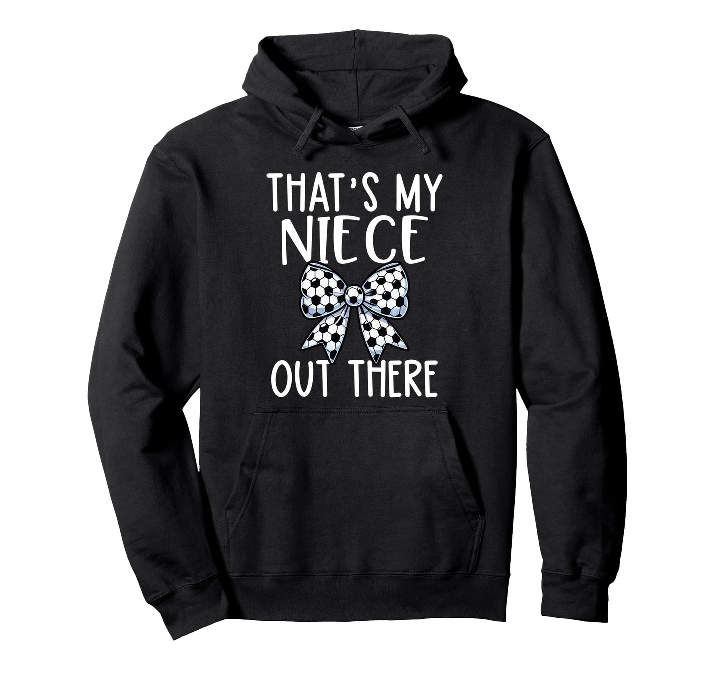 Soccer Aunt Thats My Niece Out There Hoodie - Aesthetic Graphic Unisex - T-Shirt, Sweatshirt, Hoodie