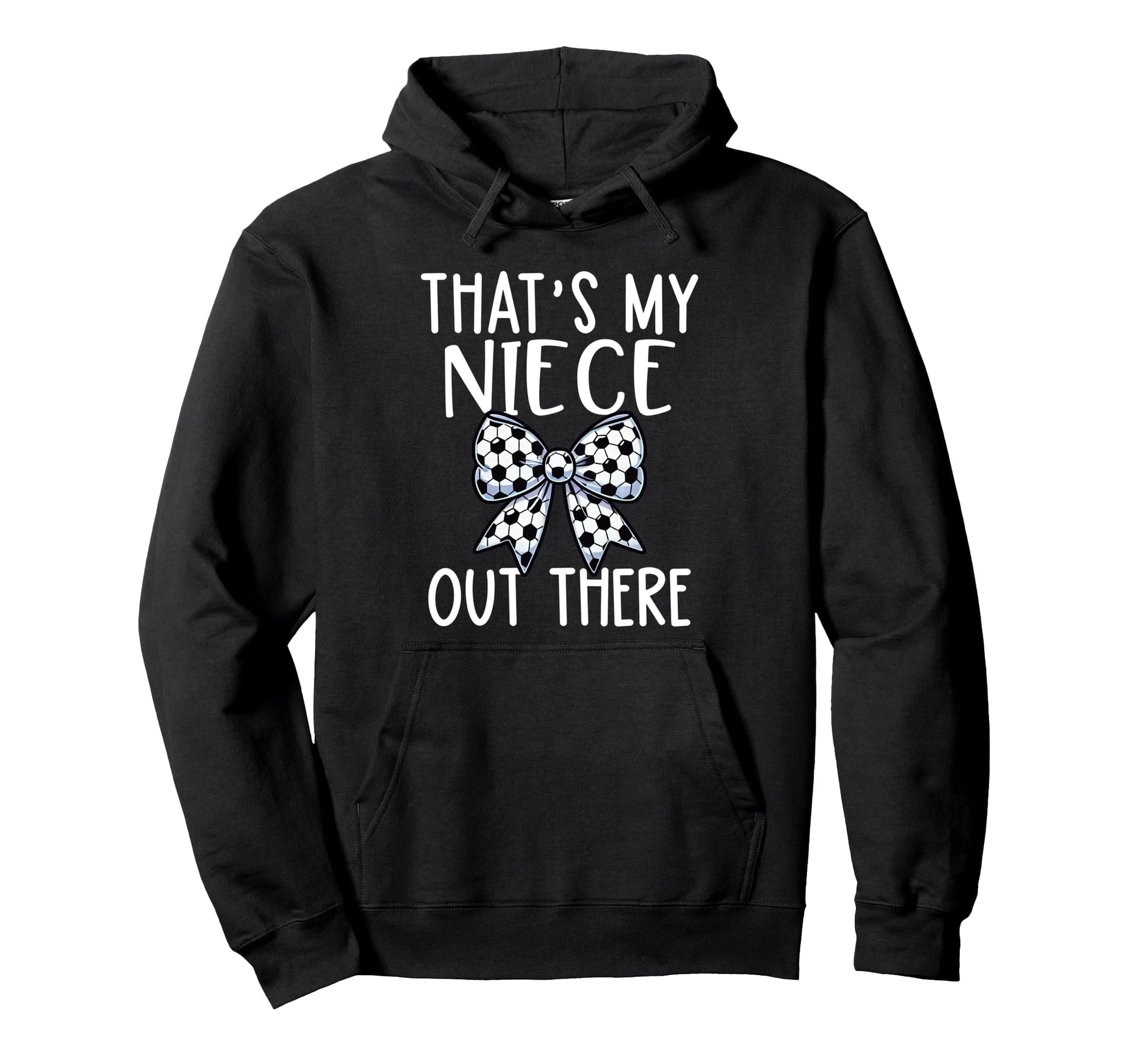 Soccer Aunt Thats My Niece Out There Hoodie - Aesthetic Graphic Unisex - T-Shirt, Sweatshirt, Hoodie