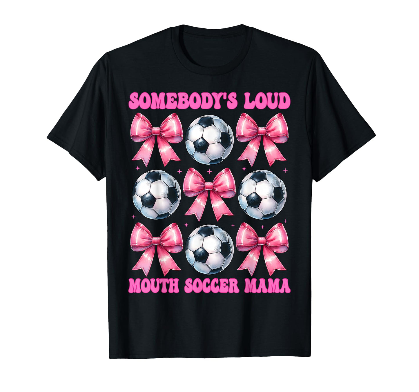 Somebodys Loud Mouth Soccer Mama Mom T-Shirt - Fun Novelty Design Unisex - T-Shirt, Sweatshirt, Hoodie