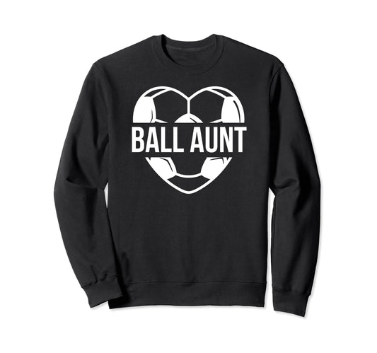 Ball Aunt Soccer Aunt Soccer Player Sweatshirt - Streetwear Style Unisex - T-Shirt, Sweatshirt, Hoodie
