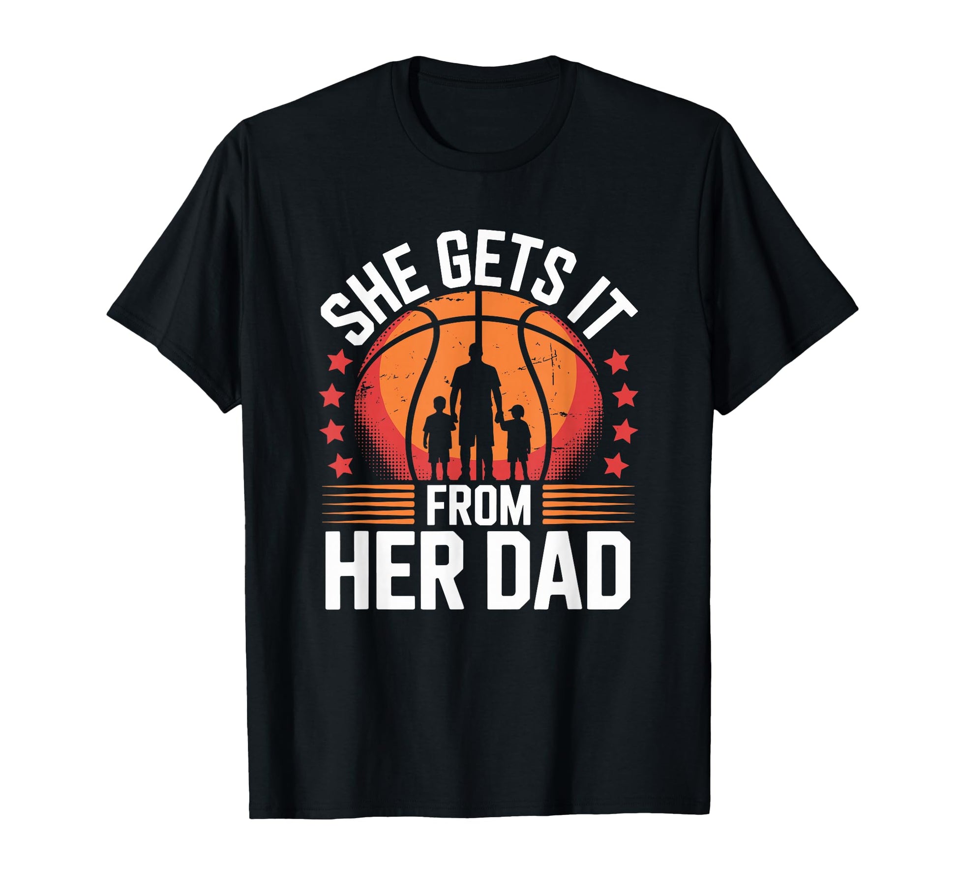 She Gets It From Her Dad Basketball T-Shirt - Trendy Graphic Men Women - T-Shirt, Sweatshirt, Hoodie