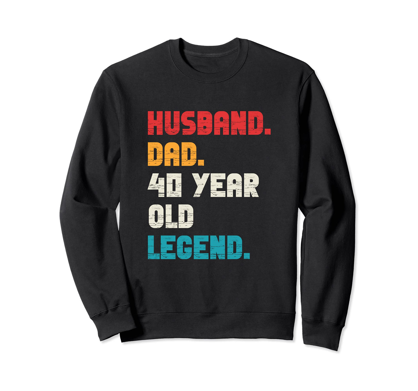 Husband Dad 40 Year Old Legend 40Th Sweatshirt - Trendy Graphic Unisex - T-Shirt, Sweatshirt, Hoodie