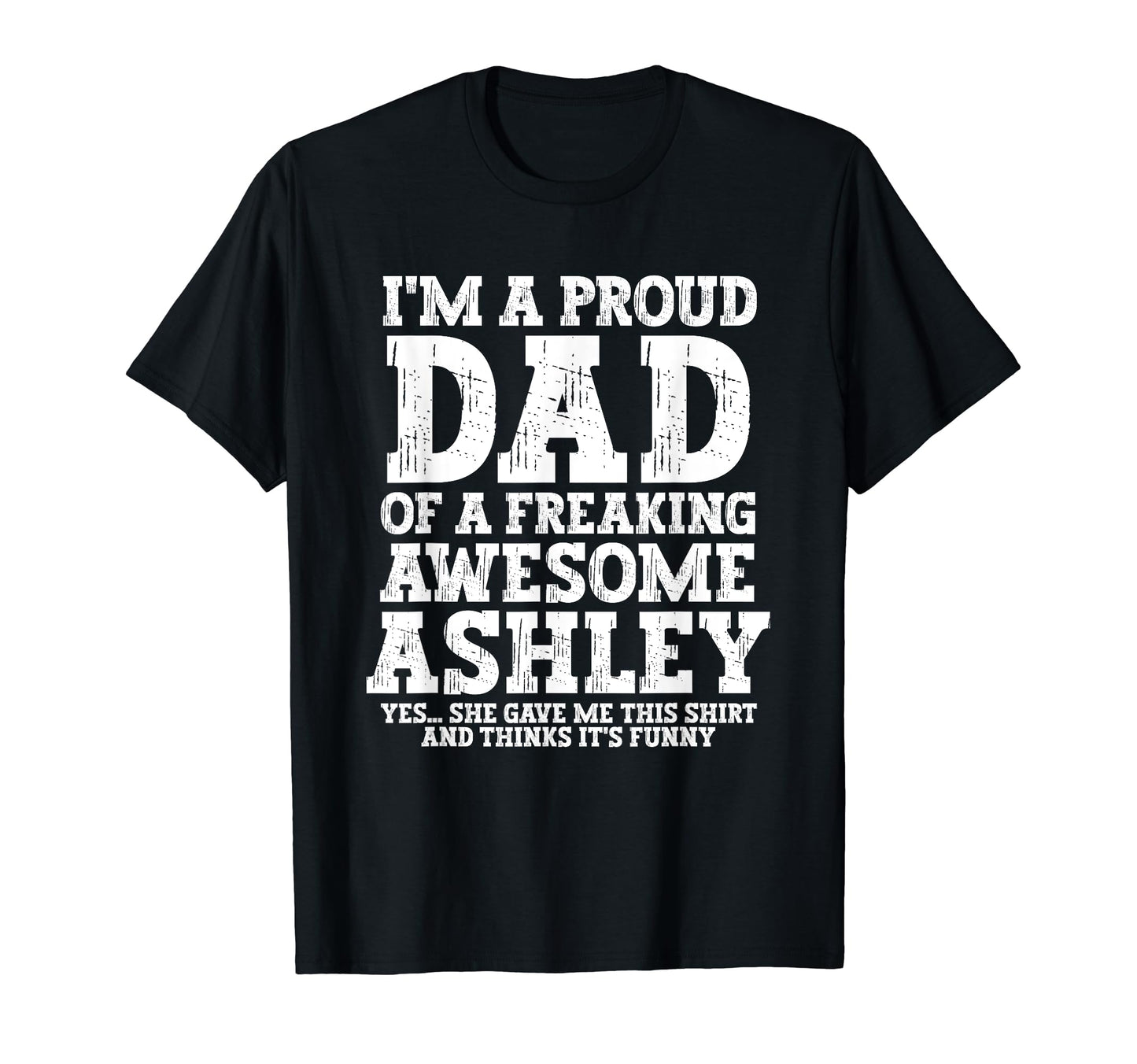 Dad Ashley Personalized Name Funny T-Shirt - Aesthetic Graphic Men Women - T-Shirt, Sweatshirt, Hoodie