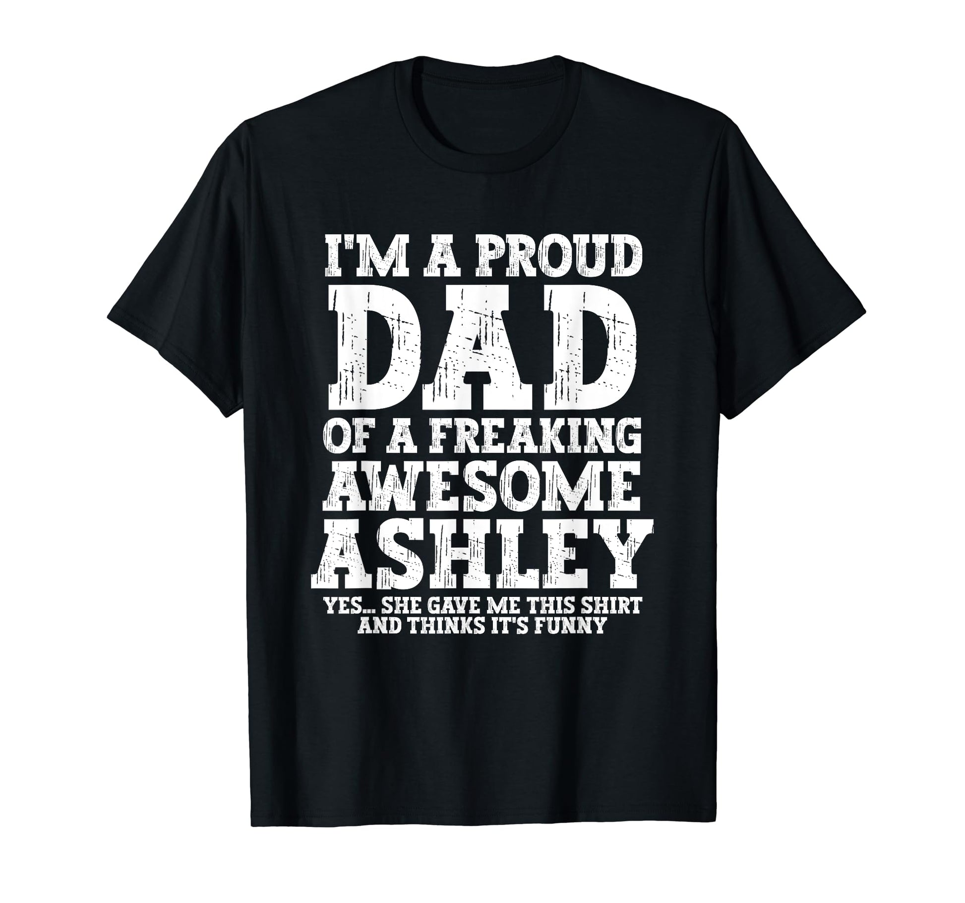 Dad Ashley Personalized Name Funny T-Shirt - Aesthetic Graphic Men Women - T-Shirt, Sweatshirt, Hoodie
