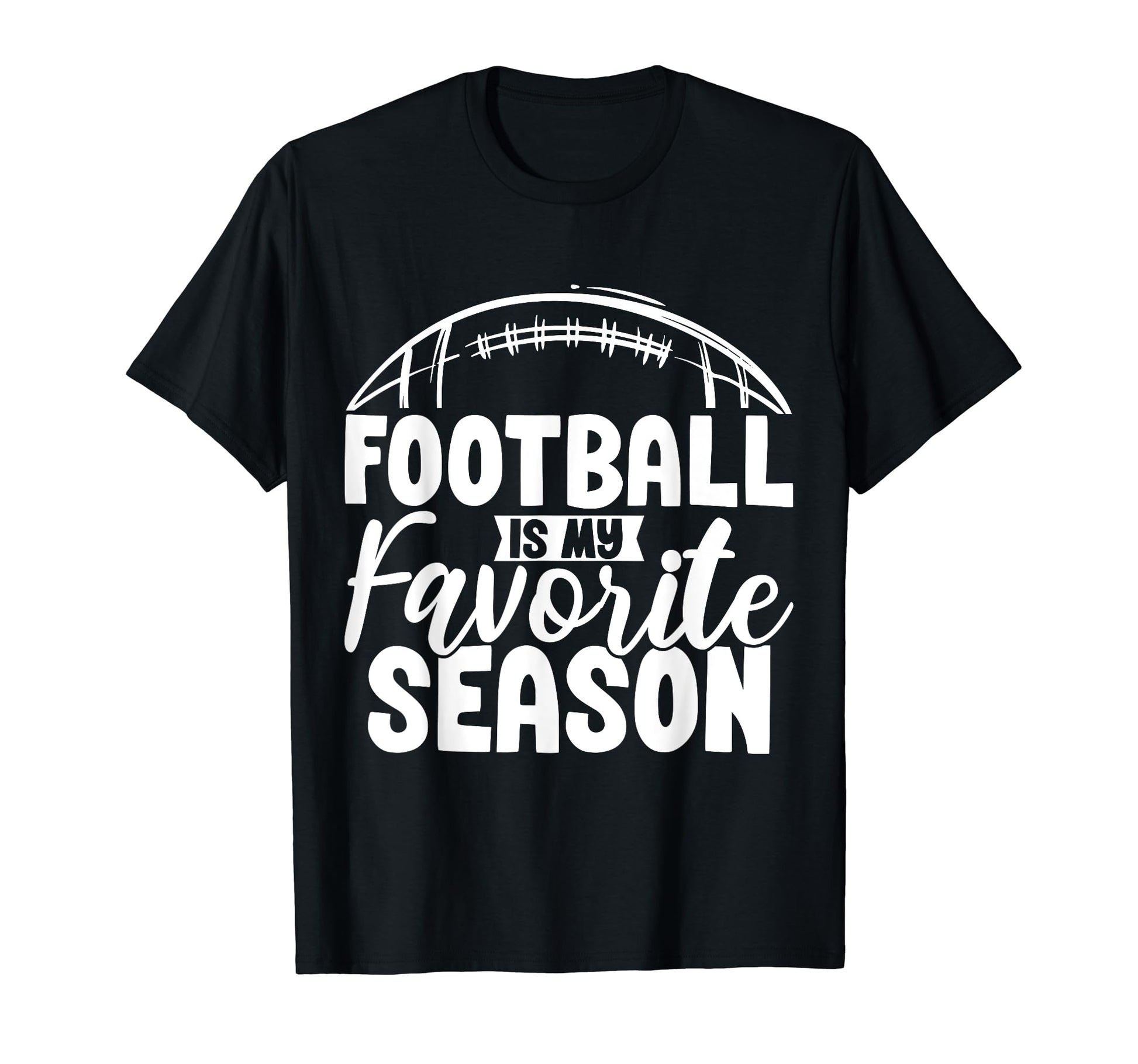 Football Is My Favorite Season Football T-Shirt - Trendy Graphic Men Women - T-Shirt, Sweatshirt, Hoodie