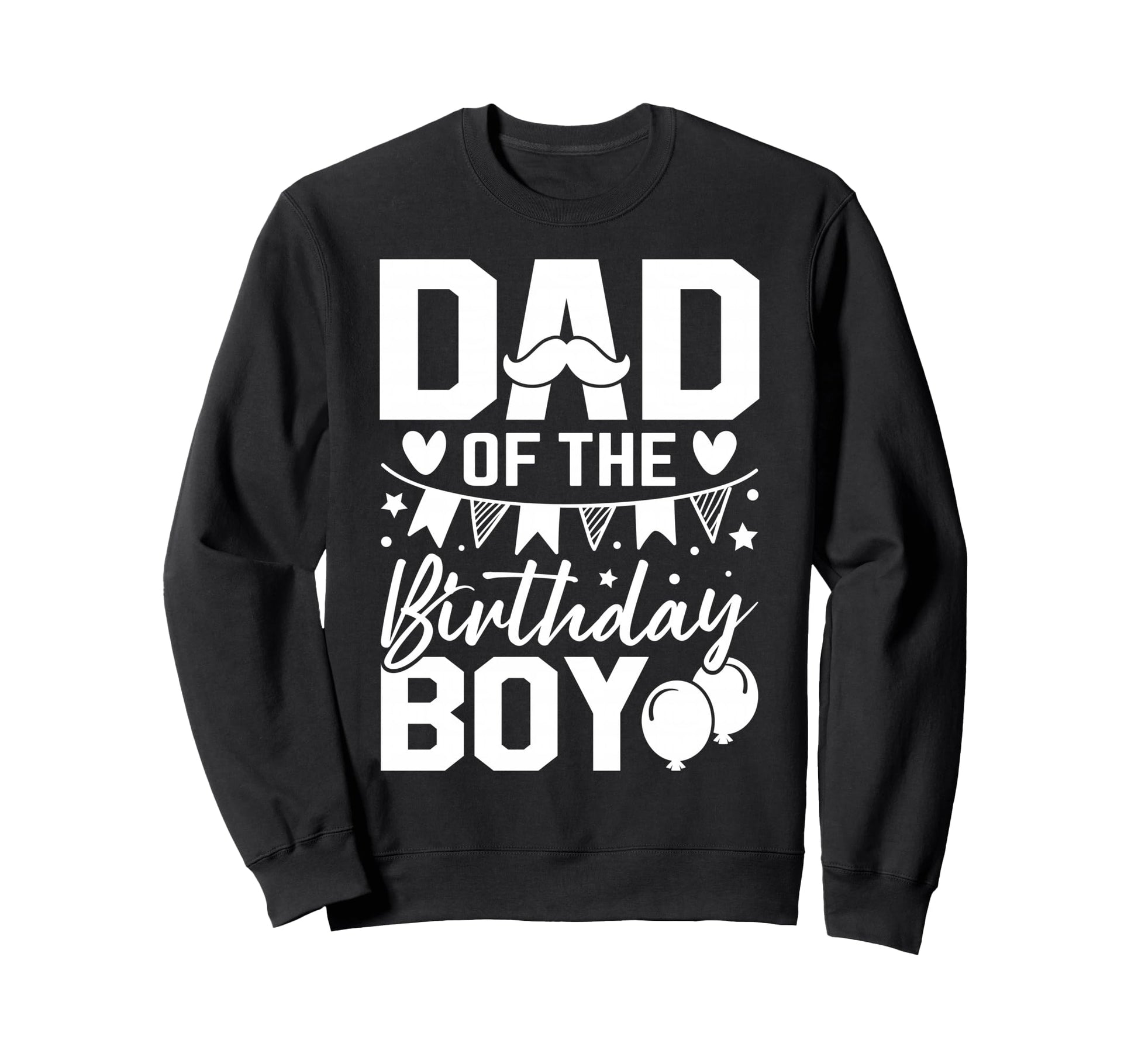 Dad Birthday Sweatshirt - Novelty Apparel Unisex - T-Shirt, Sweatshirt, Hoodie