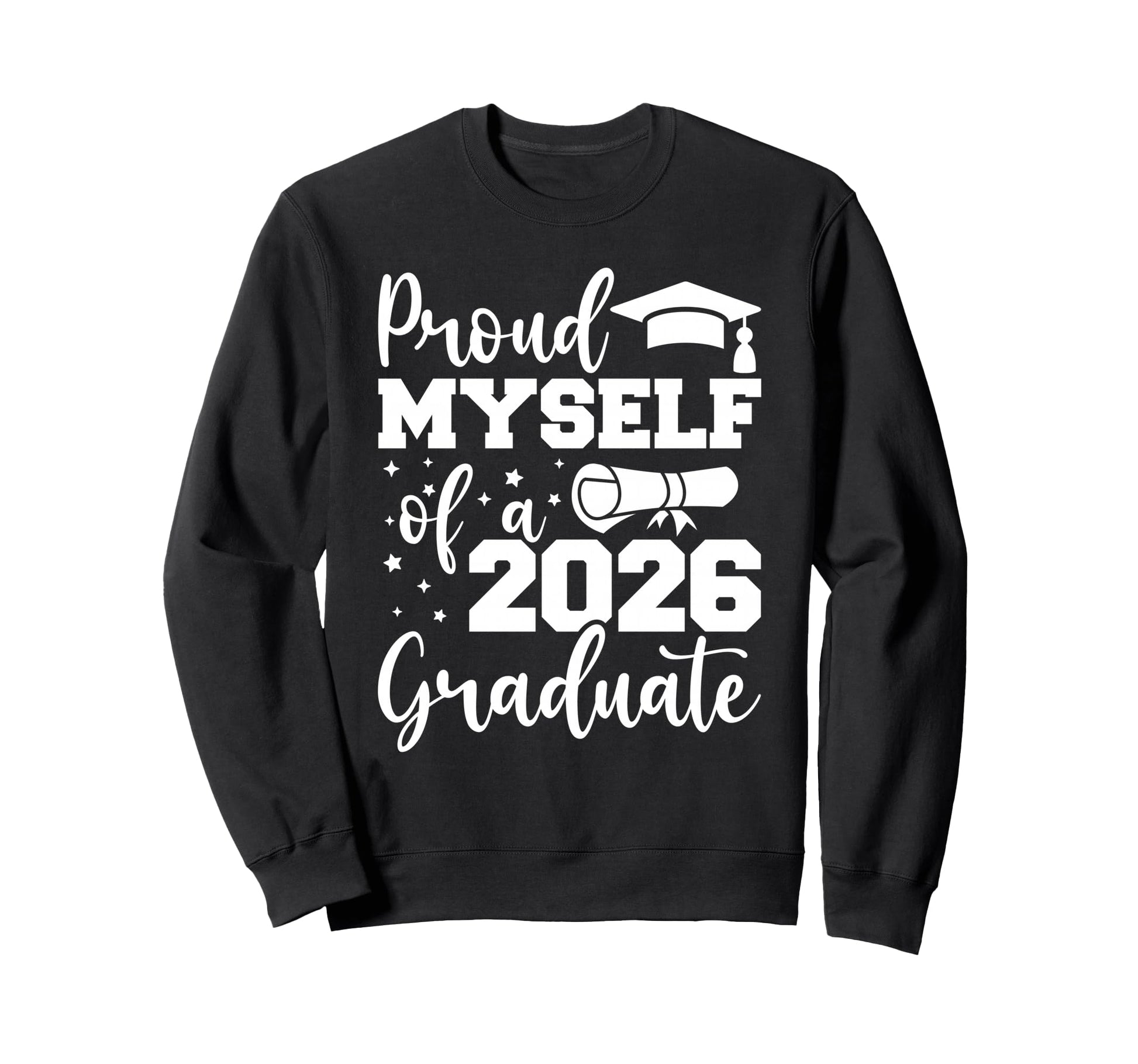 Proud Myself Class 2026 Graduate Sweatshirt - Trendy Graphic for Adults - T-Shirt, Sweatshirt, Hoodie